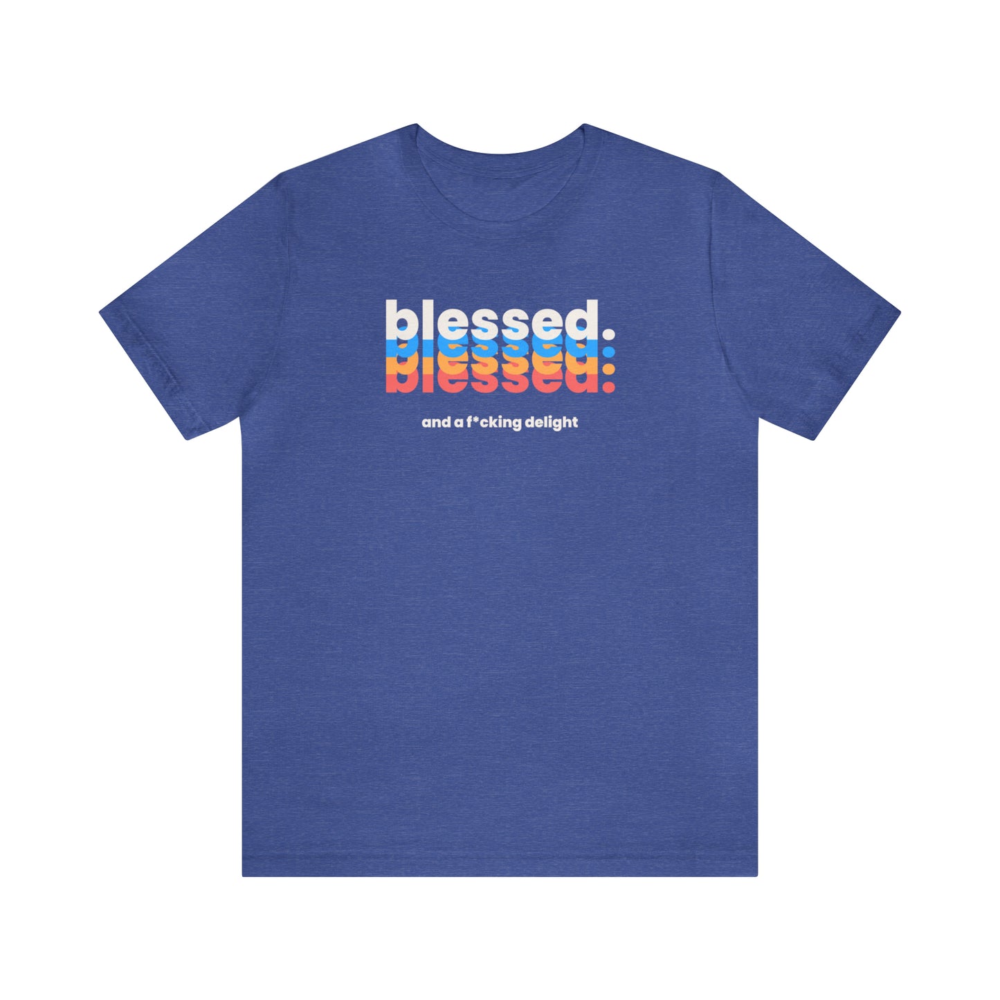 "Blessed and a F*cking Delight" T-Shirt | Funny Women's Tee | Sarcasm Shirt | Sarcastic Mom Shirt | Gift for Her | Funny Shirt for Women | Ladies Shirts | Mom's Sarcastic Tee