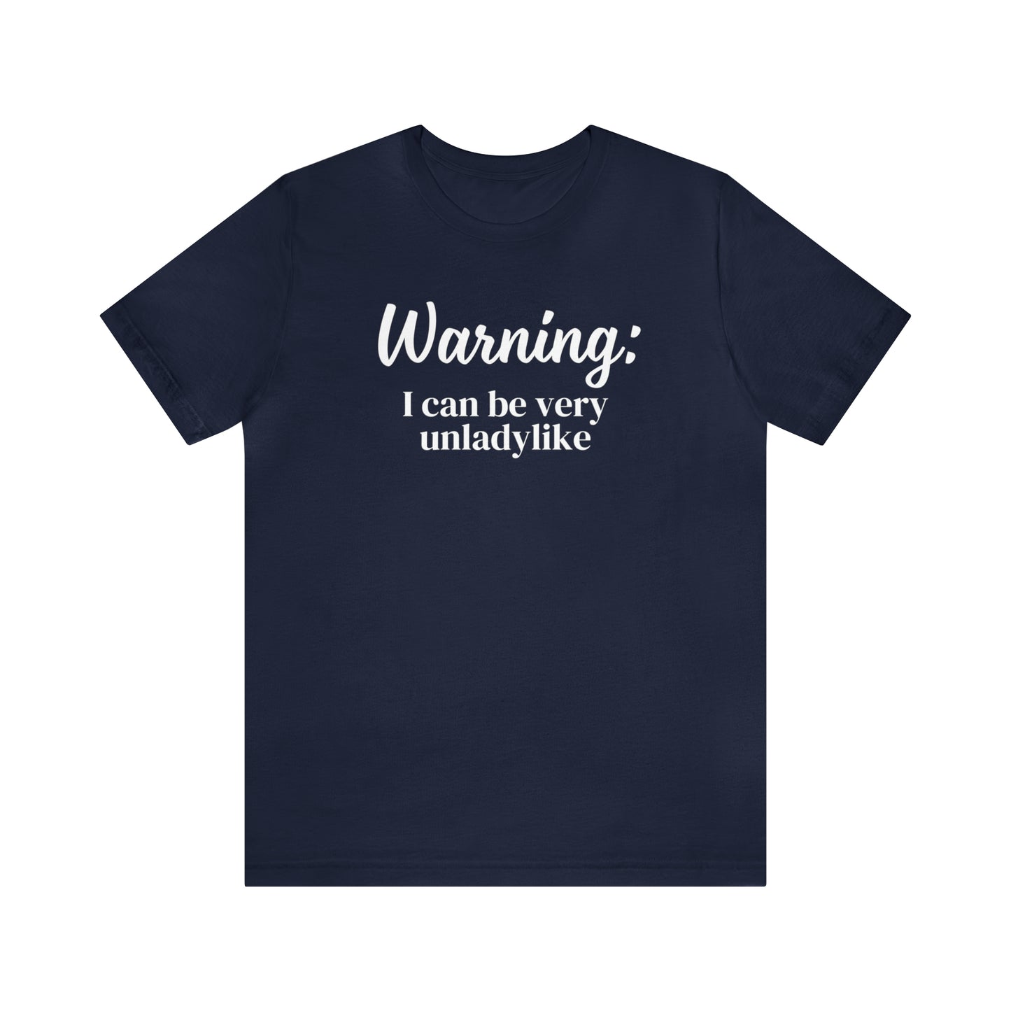 "Warning: I Can Be Very Unladylike" T-Shirt | Funny Women's Shirt | Sarcastic Women's Tee | Funny Mom Shirt | Trendy Women's Shirt | Christmas Gift Ideas for Women | Funny Shirts for Moms | Humorous Shirt to Make You Laugh