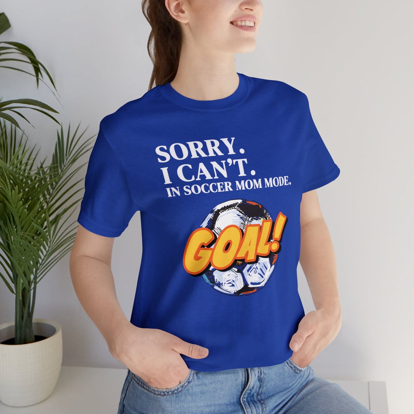 "Sorry. I Can't. In Soccer Mom Mode." T-Shirt | Trendy Soccer Mom Tee | Soccer Mom Shirt | Funny Soccer Mom Tee | Gifts for Soccer Moms | Soccer Mama Shirt | Mother's Day Gift Ideas for Mom | Christmas Gifts for Moms