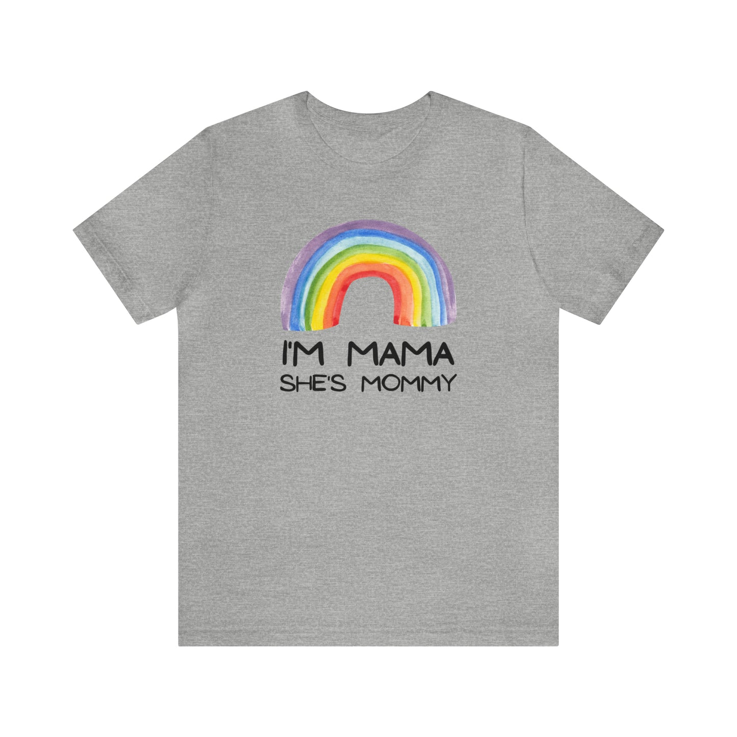 "I'm Mama She's Mommy" T-Shirt | Pride Mom Shirt | Cute and Trendy Mom Apparel | Unique Mom Tee | Pride Month Gift Ideas | Comfortable LGBTQ+ Mom Shirt | LGBTQ+ Mom Christmas Gift