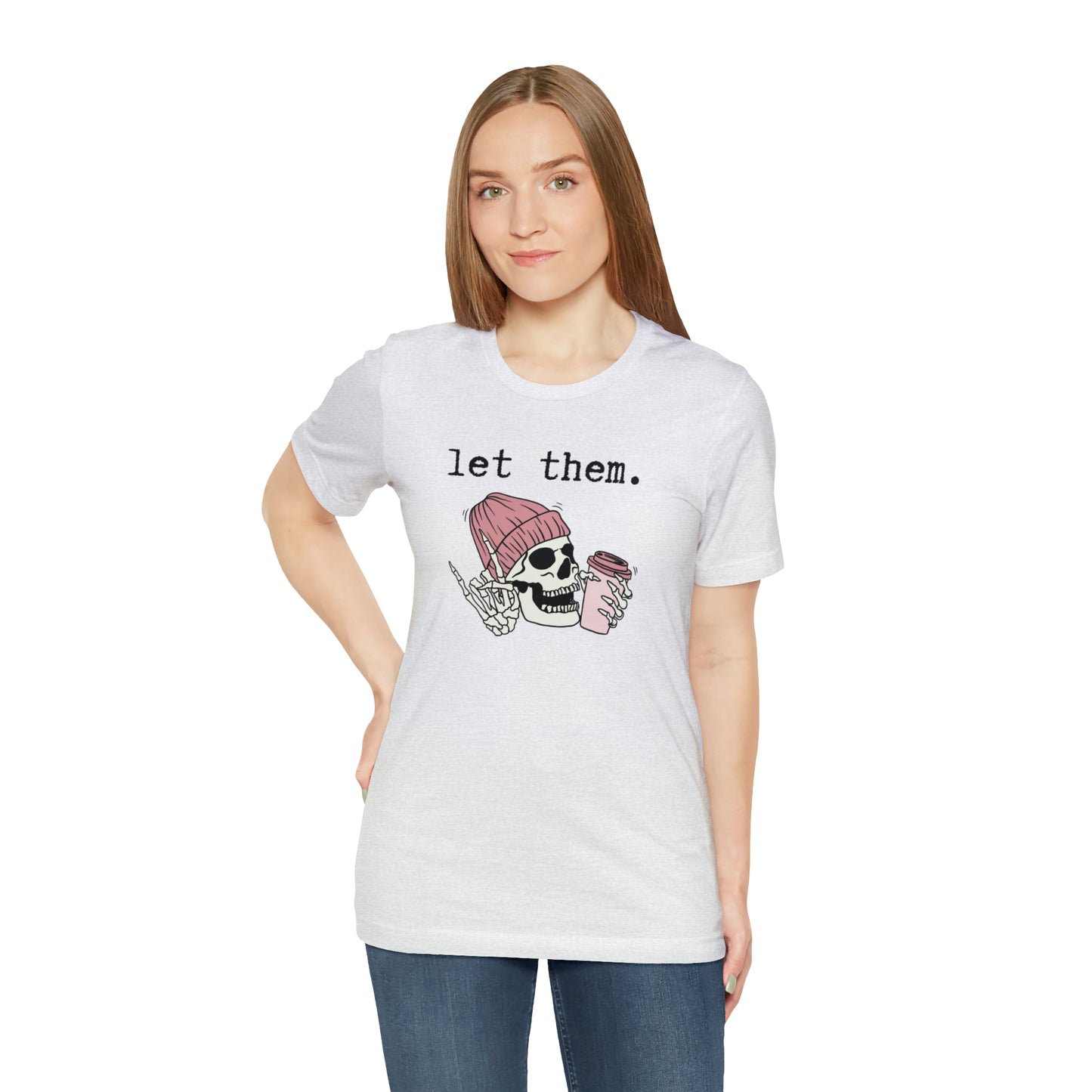 "Let Them" T-shirt | Funny Skeleton Tee | Mom Halloween Shirt | Women's Skeleton Shirt | Funny Let Them Shirt | Stylish Halloween Shirt | Trendy Skeleton Shirt for Ladies | Gift for Women Who Love Halloween and Skeletons