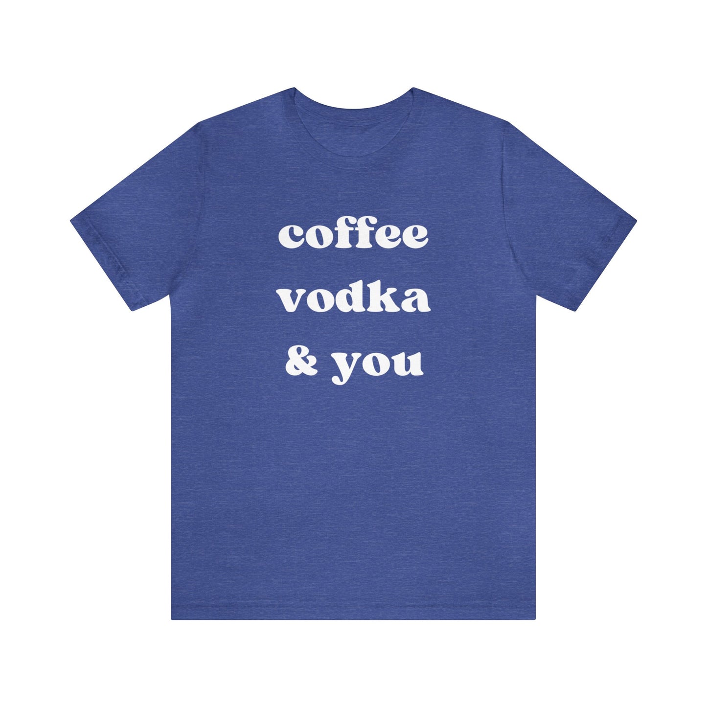 "Coffee Vodka & You" T-Shirt | Chic Women's Shirt | Simplistic Shirt for Ladies | Simple Women's Shirt | Gift for Her | Cozy Shirt for Women | Ladies Chill Shirt | Christmas Gift Ideas for Women