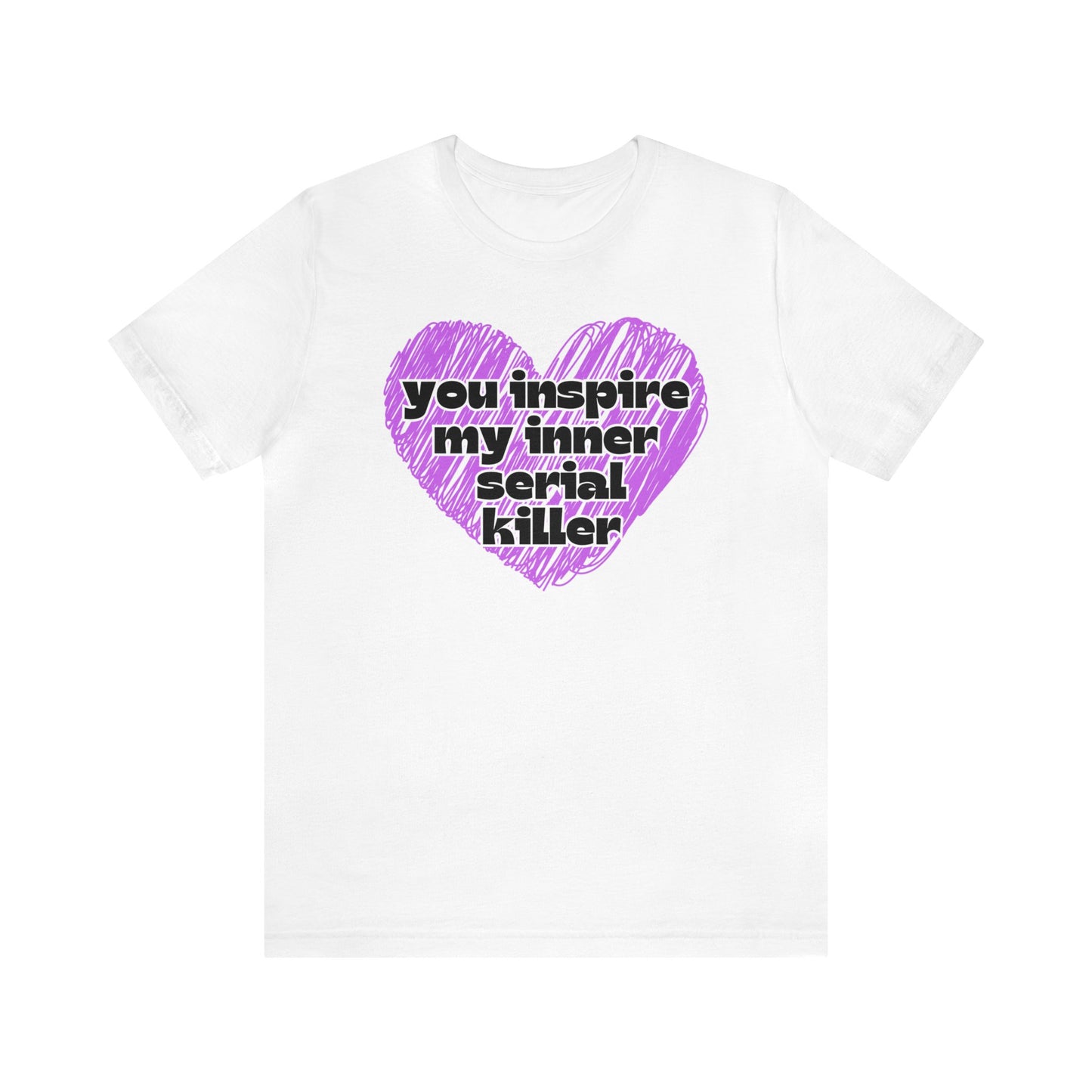 "You Inspire My Inner Serial Killer" T-Shirt | Funny Ladies Shirt | Gifts for Her | Sarcastic Women's Tee | Hilarious Shirt for Women | Birthday Gift Ideas for Women | Humorous Women's Tee Shirts | Funny Women's Apparel | Funny Mom Tee Shirt | Mama Shirt