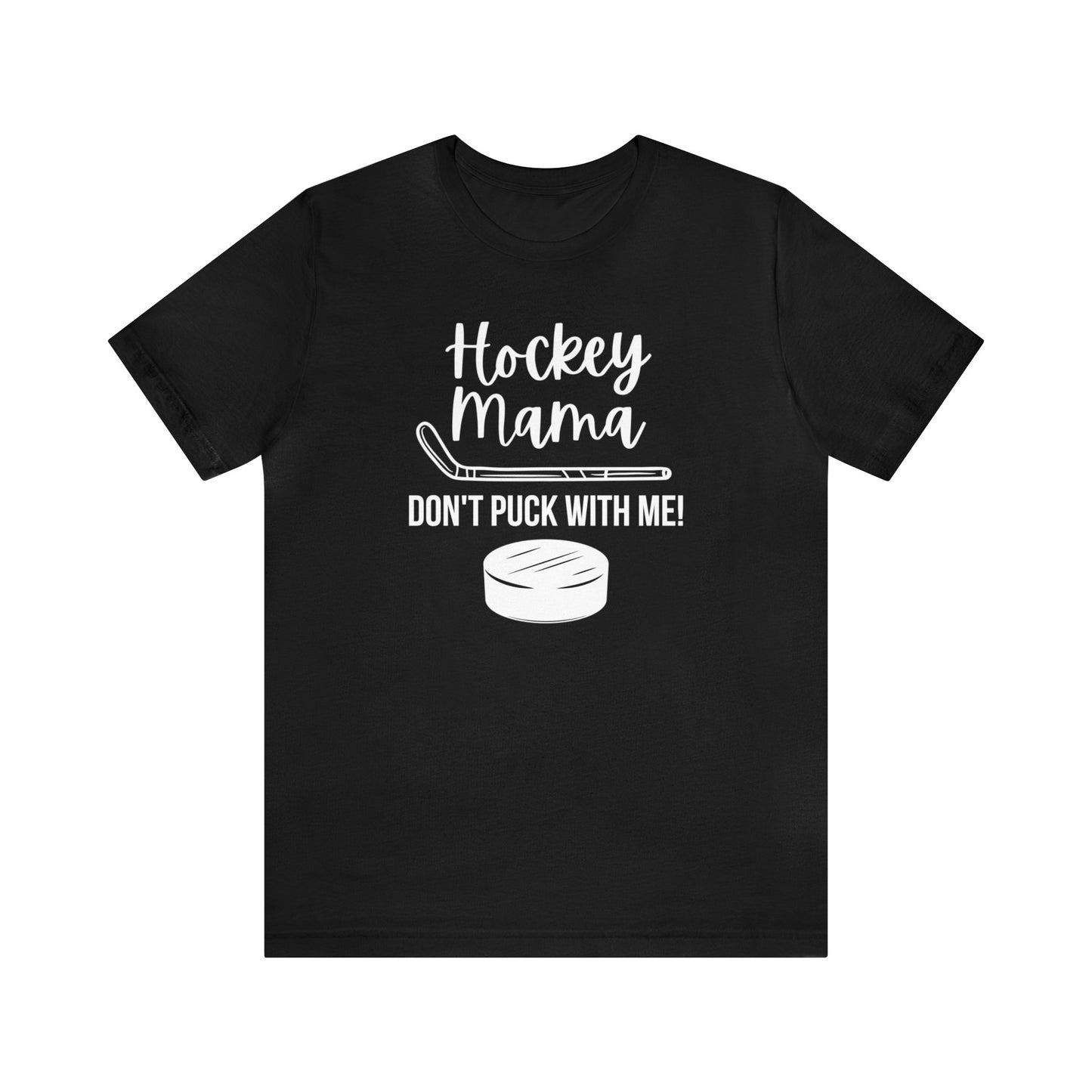 "Hockey Mama Don't Puck With Me" T-Shirt | Hockey Mom Shirt | Hockey Mama Shirt | Perfect Gift for Hockey Moms | Trendy Hockey Mom Apparel | Hockey Mom Tee | Mother's Day Gift Ideas for Mom | Hockey Mama Tee