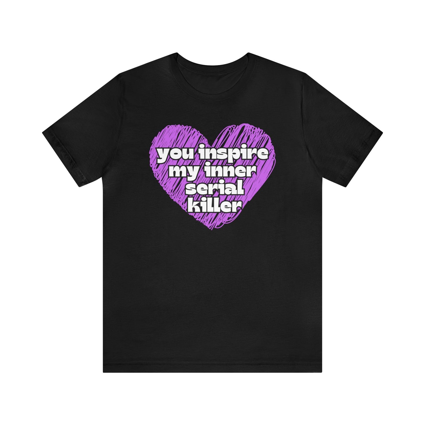 "You Inspire My Inner Serial Killer" T-Shirt | Funny Ladies Shirt | Gifts for Her | Sarcastic Women's Tee | Hilarious Shirt for Women | Birthday Gift Ideas for Women | Humorous Women's Tee Shirts | Funny Women's Apparel | Funny Mom Tee Shirt | Mama Shirt