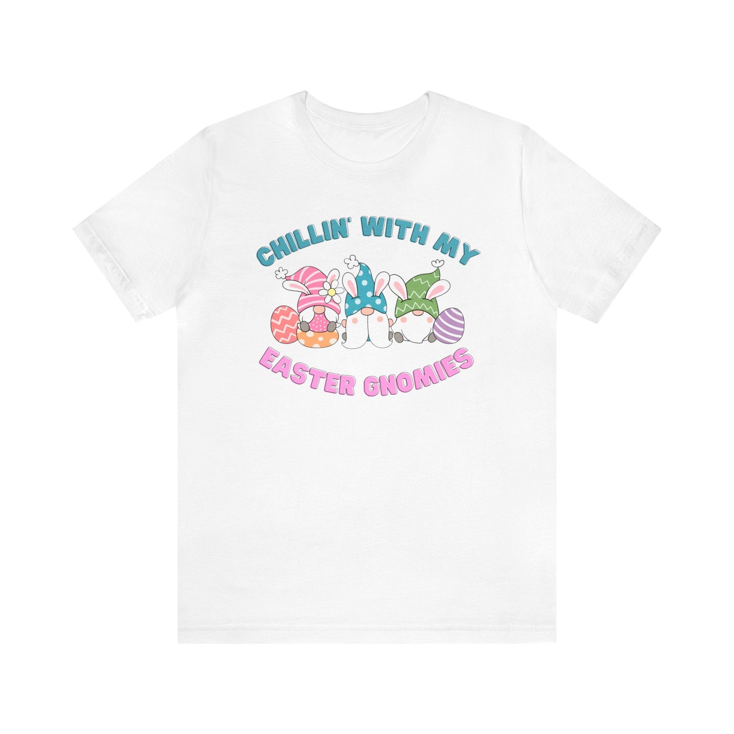 "Chillin' With My Easter Gnomies" T-Shirt | Funny Easter Shirt for Women | Easter Tee Shirt for Ladies | Gift for Her | Easter Apparel for Her | Women's Easter Tee Shirt