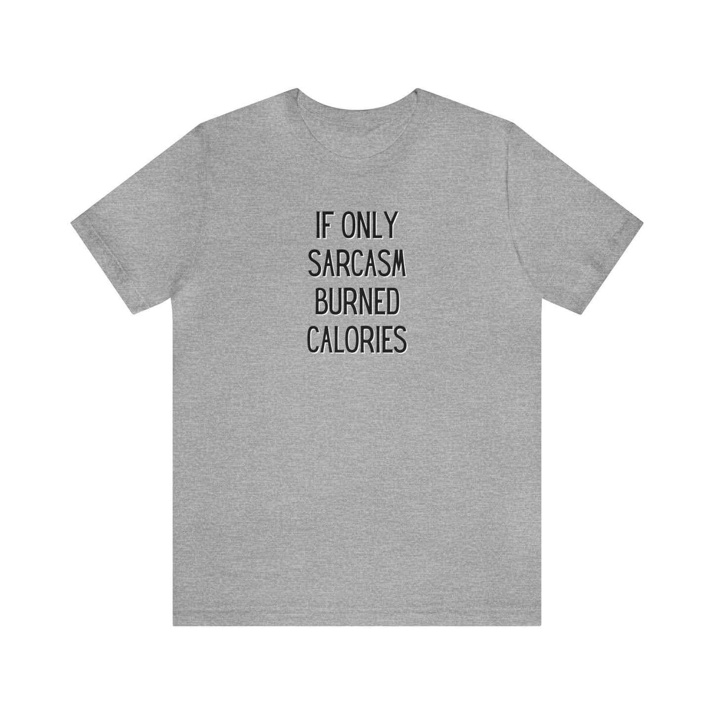 "If Only Sarcasm Burned Calories" T-Shirt | Funny Mom Shirt | Christmas Gift Ideas for Mom | Trendy Women's Apparel for Everyday Wear | Perfect Gifts for Women | Women's Tees