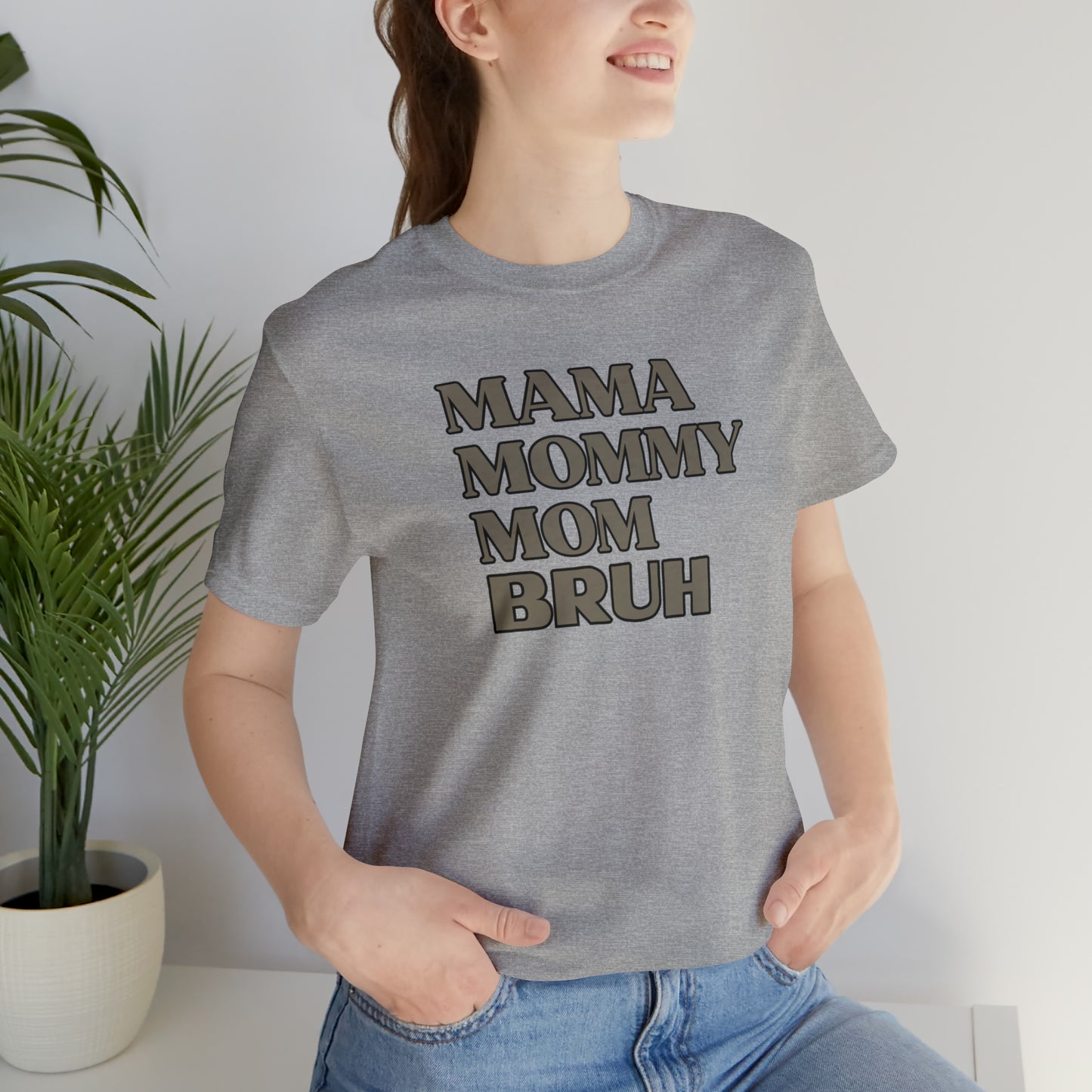 "Mama Mommy Mom Bruh" T-Shirt | Funny Mom T-Shirt | Birthday Gift Ideas for Mom | Cute and Comfortable Mom Tee for Every Day Wear | Trendy Mom Apparel Any Mom Will Love | Mother's Day Gift Ideas