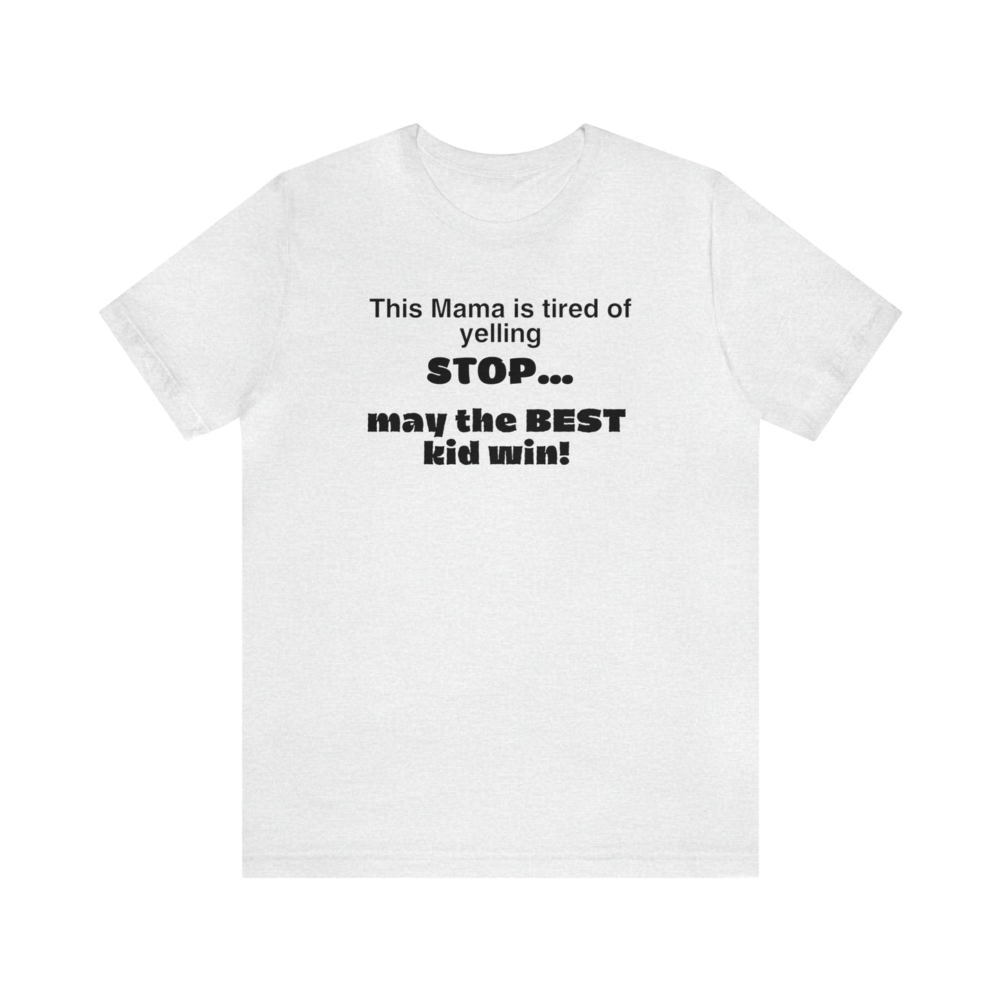 "This Mama is Tired of Yelling Stop... May the Best Kid Win" T-Shirt | Funny Mom Shirt | Christmas Gift Ideas for Mom | Trendy Mom Apparel for Everyday Wear | Perfect Gifts for New Moms and Seasoned Pros | Celebrate Your Ambition and Drive in Style