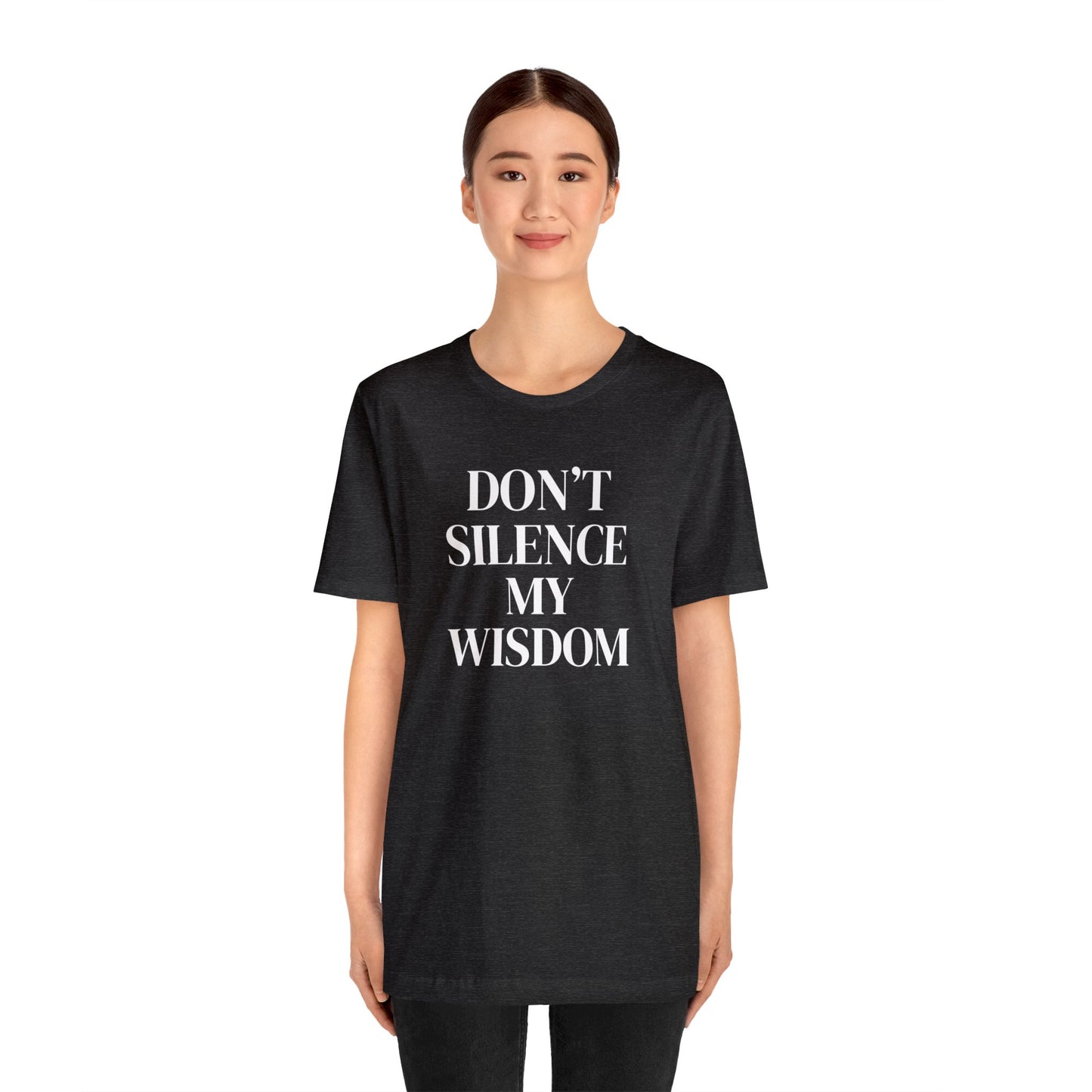 "Don't Silence My Wisdom" T-Shirt | Mom Shirt | Women's Empowerment Tee | Birthday Gift Ideas for Women | Empowering Women's Shirt | Cute Mom Tees | Statement Shirt for Women