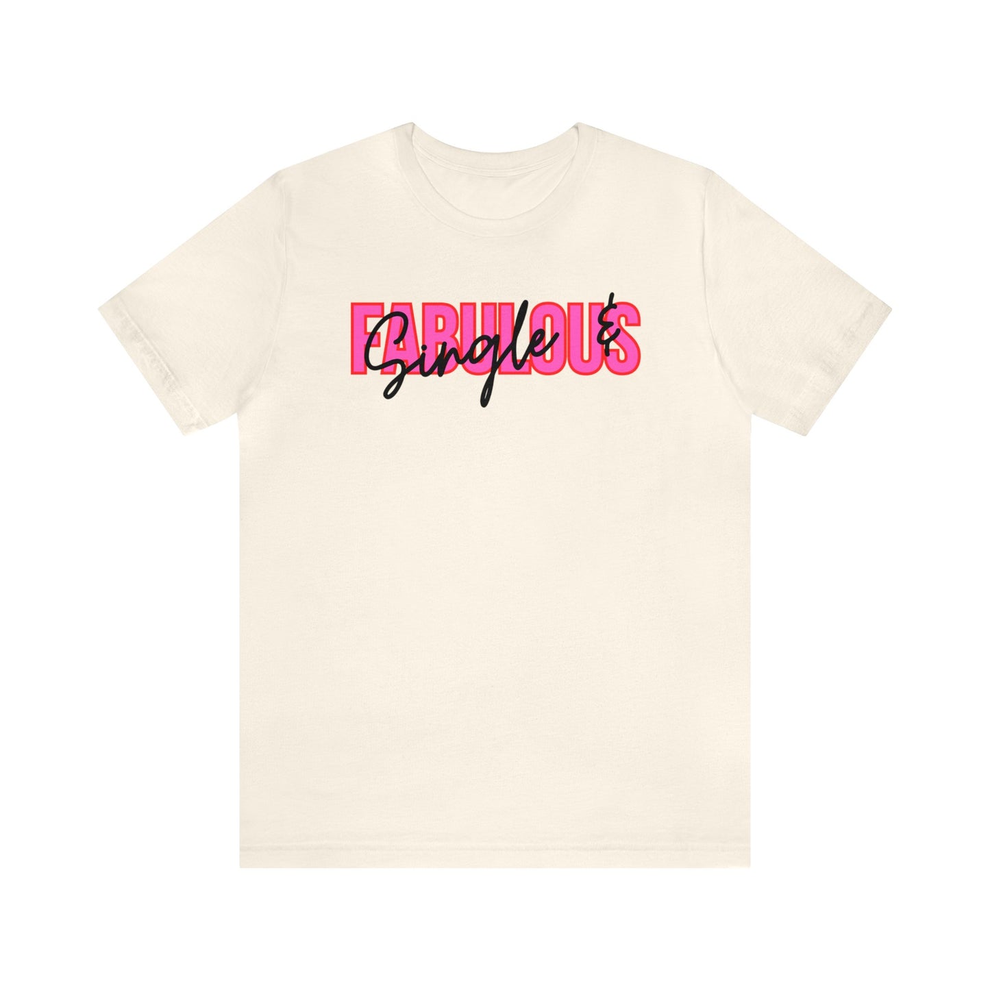 "Single & Fabulous" T-Shirt | SIngle Ladies Valentine's Day Shirt | Women's Valentine's Shirt | V Day Shirt for Her | Valentine's Day T-shirts for Single Women | Valentines Gift Ideas for Friends | V-Day Apparel | Single Woman V-Day Tee Shirt