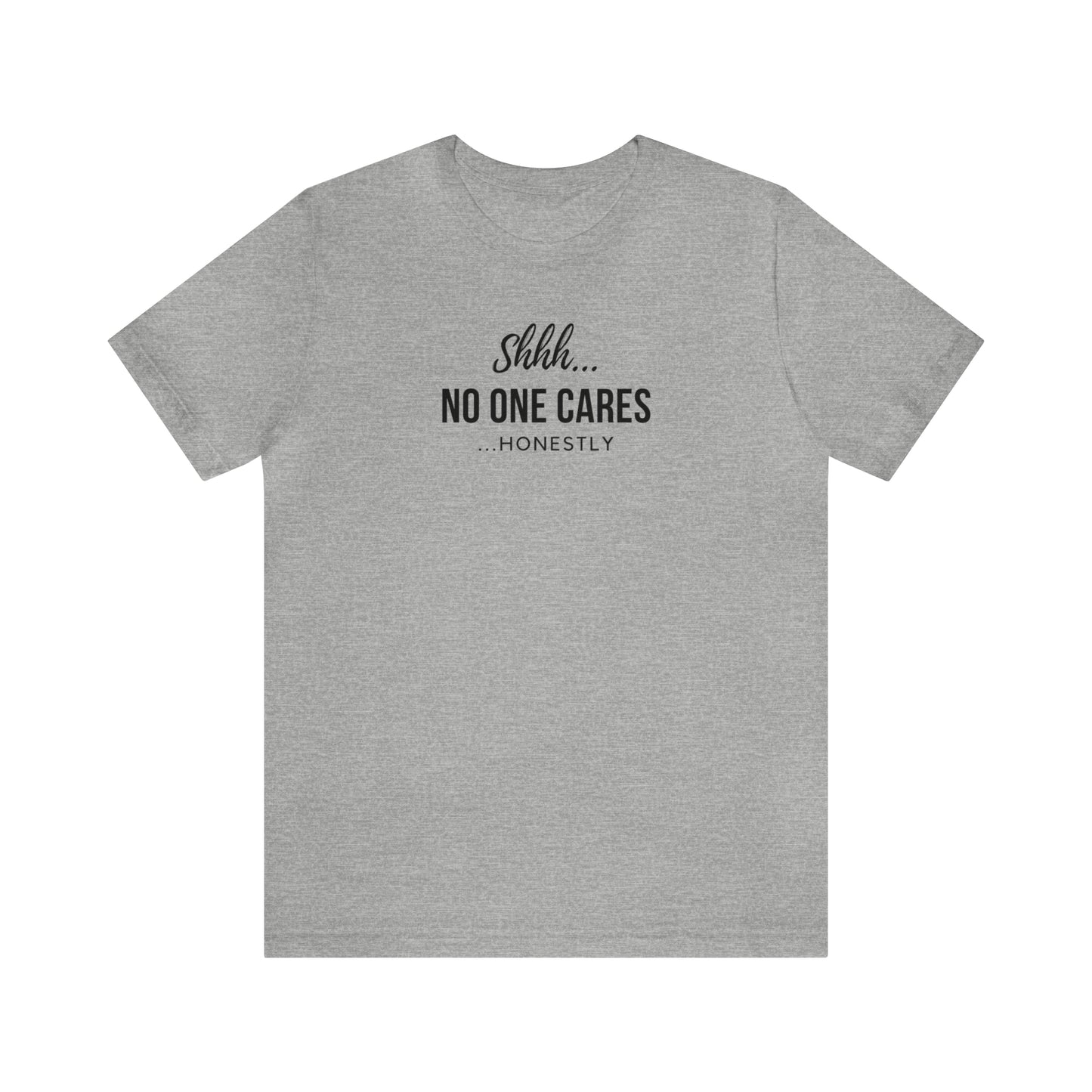 "Shhh No One Cares Honestly" T-Shirt | Mother's Day Gift Ideas for Mom | Comfortable Mom Apparel for Everyday Wear | Mom Life Shirt | Funny T-Shirt for Mom | Savage Mom Vibe Tee | Cute and Trendy Mom Fashion | Birthday Gift Idea for Women