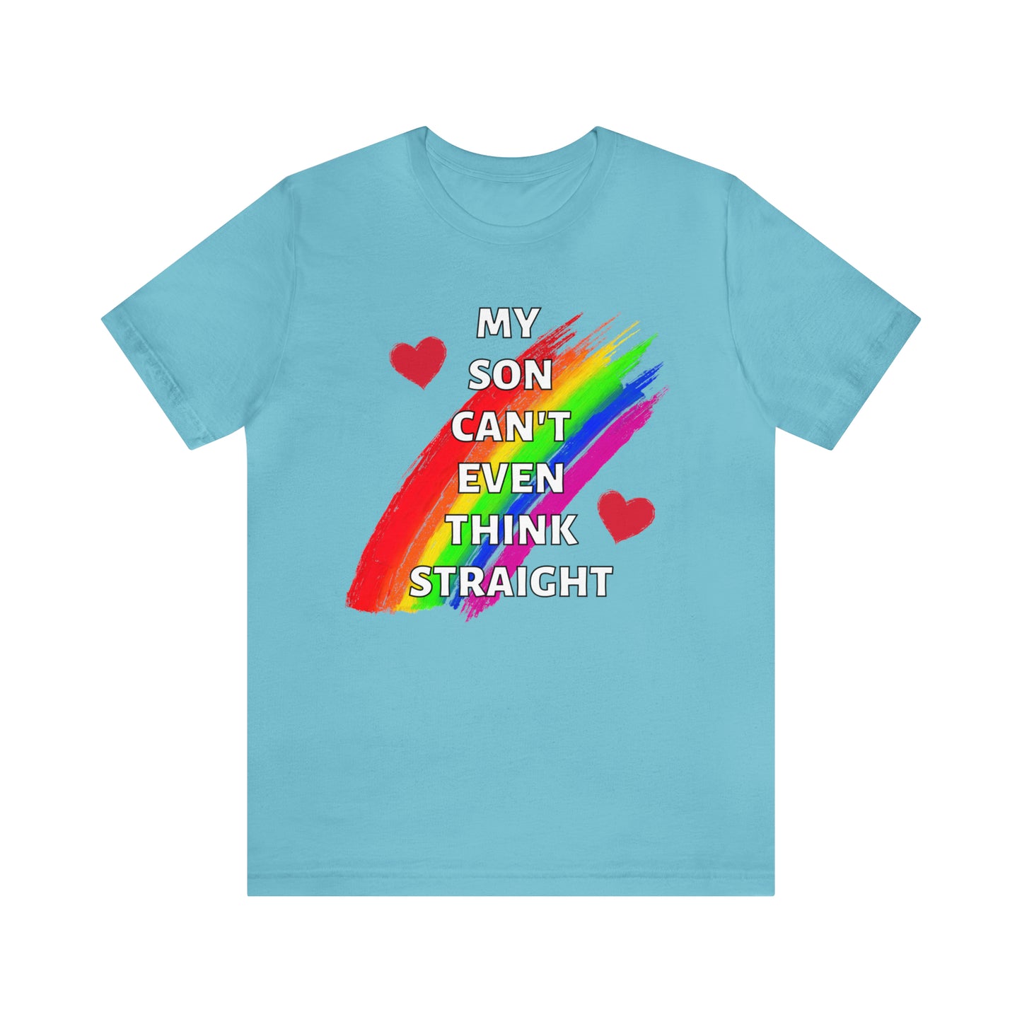 "My Son Can't Even Think Straight" T-Shirt | Support Your Child's Identity | Trendy LGBTQ+ Mom Shirt | Unique Mom Tee | Pride Month Gift Ideas | Comfortable Mom Clothing for Everyday Wear | Pride Mom Tee | LGBTQ+ Mom Birthday Gift