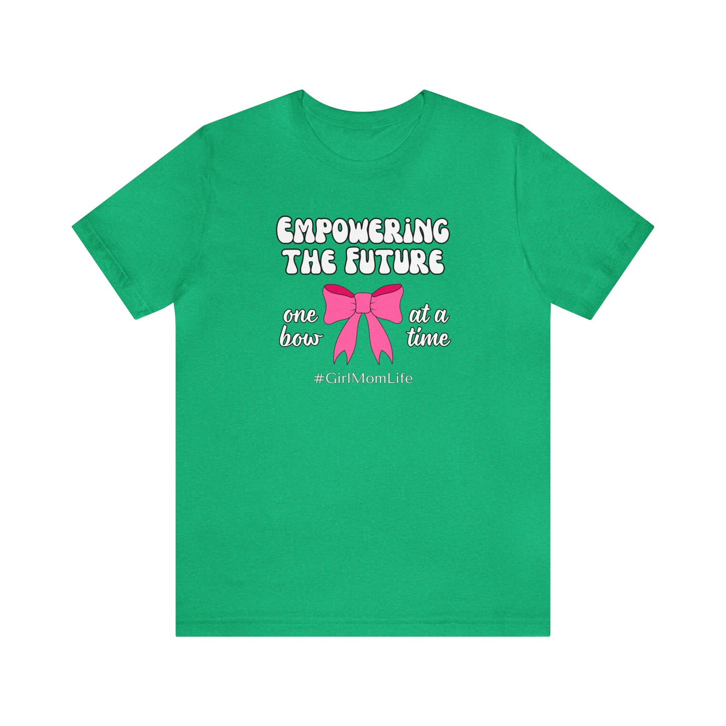 "Empowering the Future One Bow at a Time" T-Shirt | Girl Mom Shirt | Gift for Moms of Daughters | Mother's Day Gift Ideas | Girl Mama Shirt | Mom of Girls Shirt | Girl Mom Tee | Shirt for Girl Moms | Gifts for Her