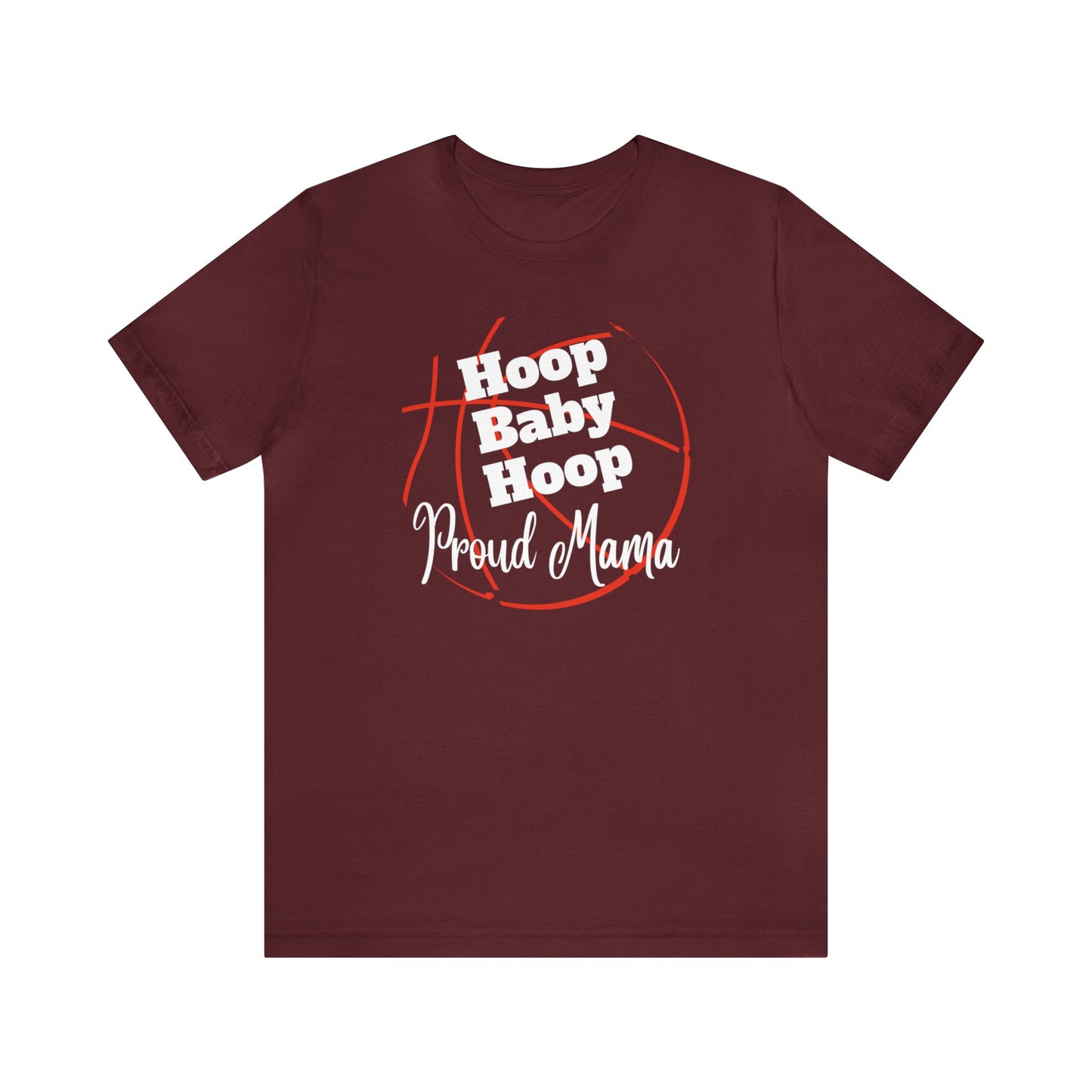 "Hoop Baby Hoop Proud Mama" T-Shirt | Basketball Mama Shirt | Basketball Mom Apparel | Gift Idea for Basketball Moms | Basketball Mom Gift | Basketball Mom Tee | Basketball Mom Shirt