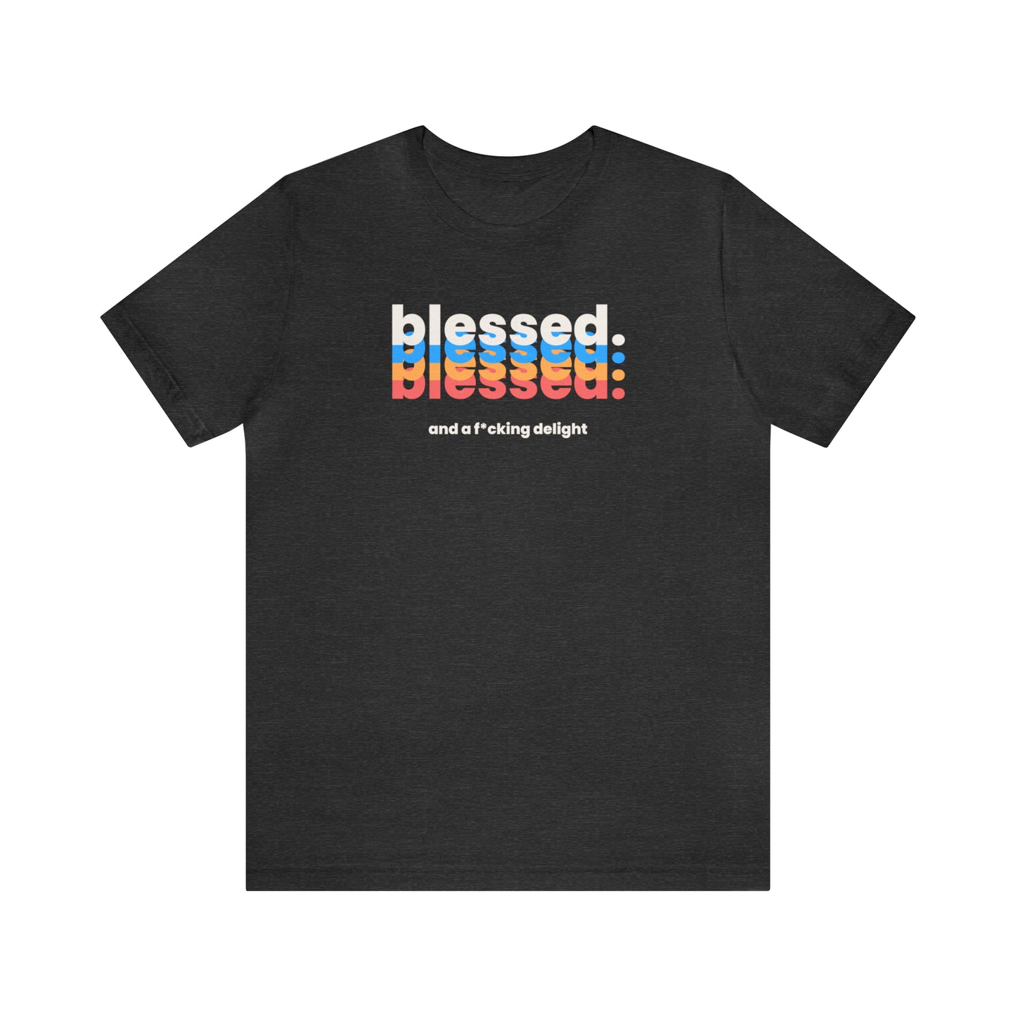 "Blessed and a F*cking Delight" T-Shirt | Funny Women's Tee | Sarcasm Shirt | Sarcastic Mom Shirt | Gift for Her | Funny Shirt for Women | Ladies Shirts | Mom's Sarcastic Tee