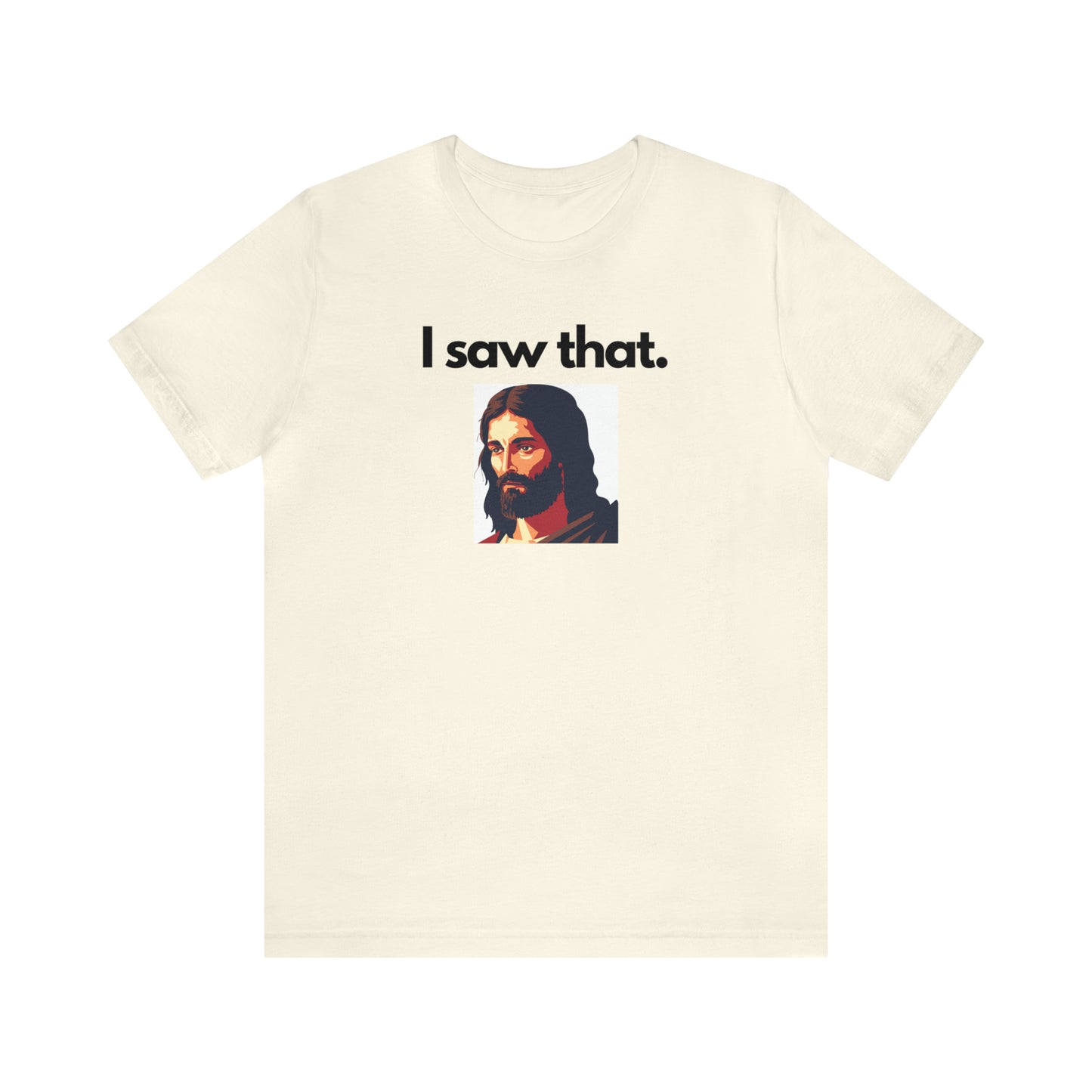 "I Saw That" T-Shirt | Sarcasm Shirt for Moms | Funny Ladies Shirt | Sarcastic Shirt for Women | Funny Shirt for Moms | Christmas Gift Ideas for Women | Humorous Women's Shirt | Funny Jesus Shirt