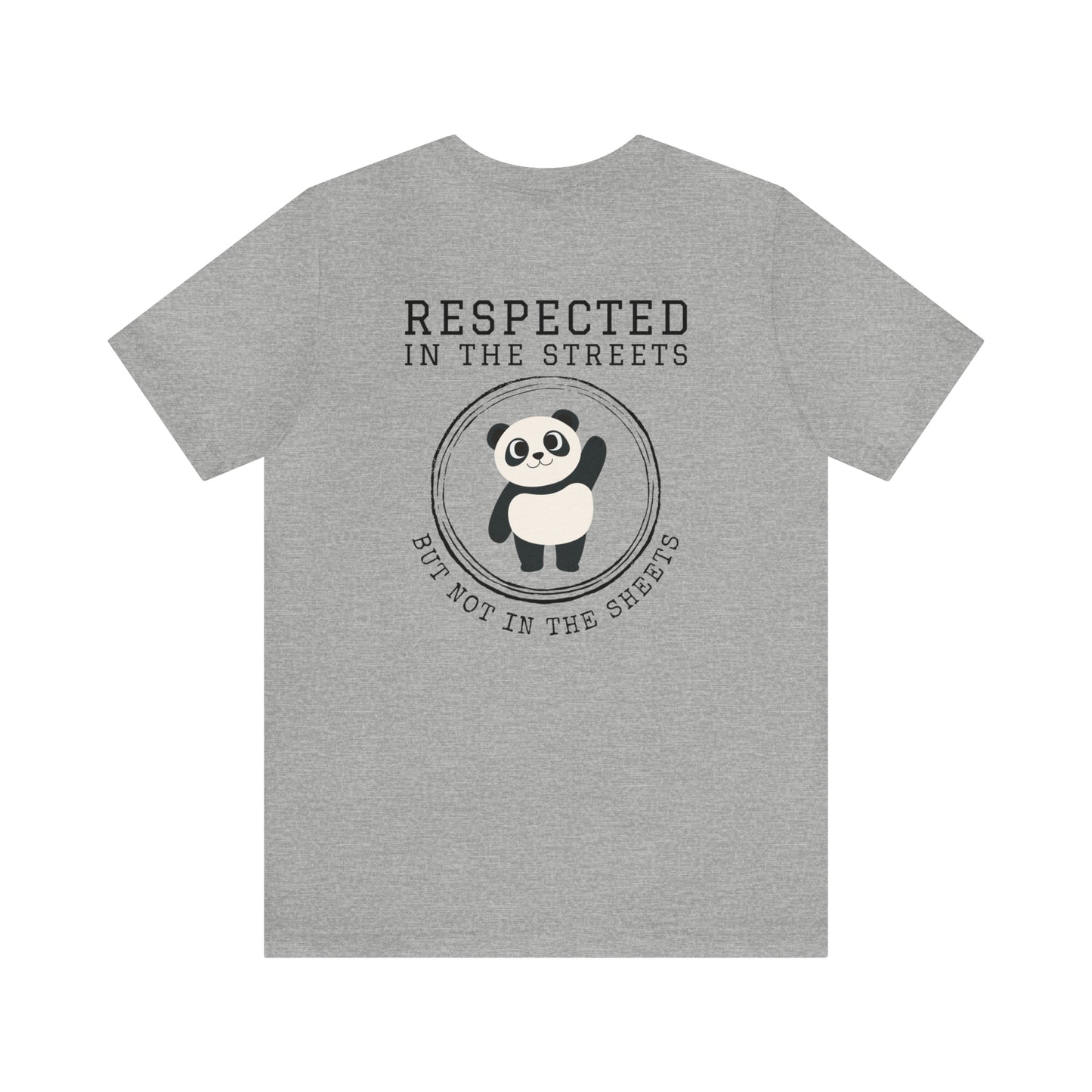 "Respected in the Streets But Not in the Sheets" T-Shirt | Funny Men's Shirt | Funny Shirt for Men | Sarcastic Men's Shirt | Gift for Him | Humor Shirt