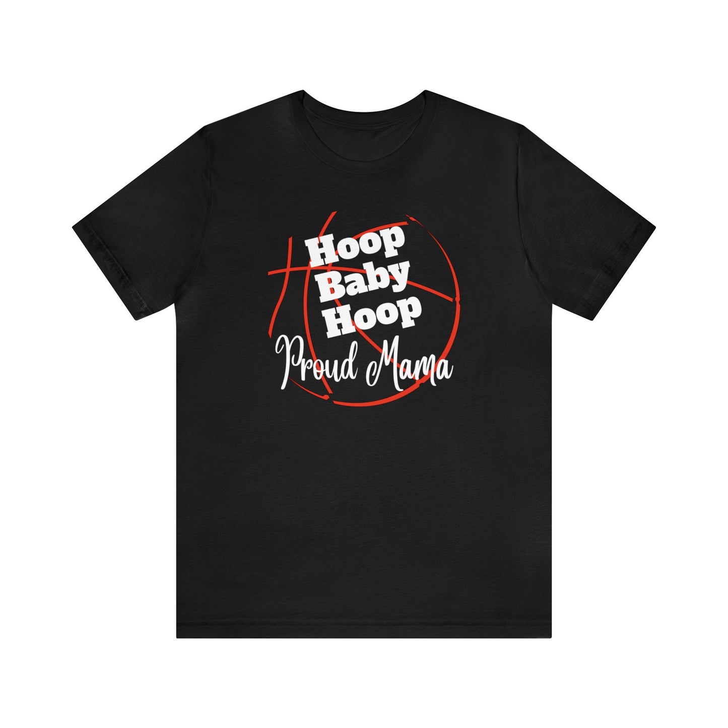 "Hoop Baby Hoop Proud Mama" T-Shirt | Basketball Mama Shirt | Basketball Mom Apparel | Gift Idea for Basketball Moms | Basketball Mom Gift | Basketball Mom Tee | Basketball Mom Shirt