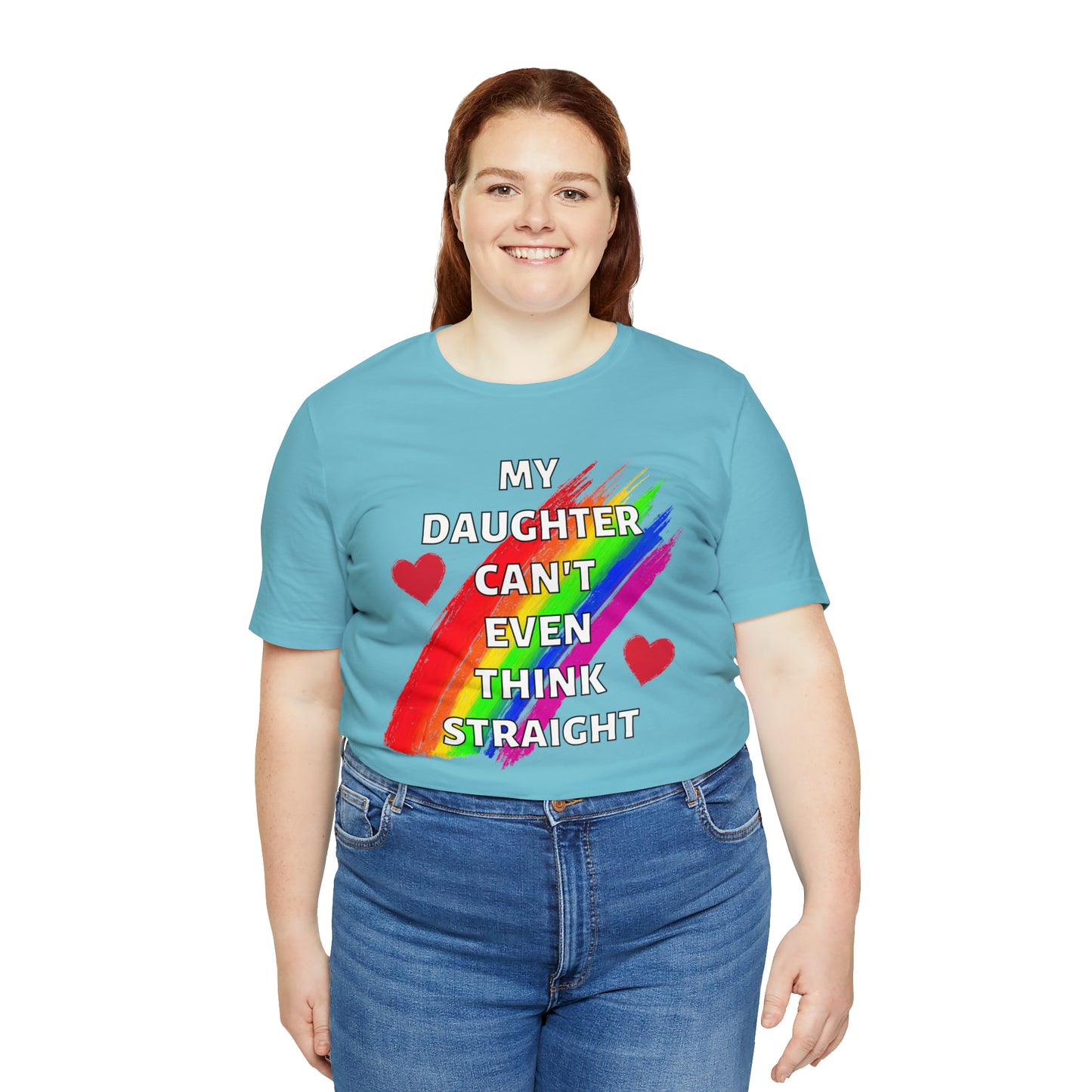 "My Daughter Can't Even Think Straight" T-Shirt | LGBTQ+ mom gift | Cute and Trendy Mom Fashion | Pride Mom Tee | LGBTQ+ Month Gift Ideas | Comfortable LGBTQ+ Mom Shirt | Pride Mother's Day Gift Ideas