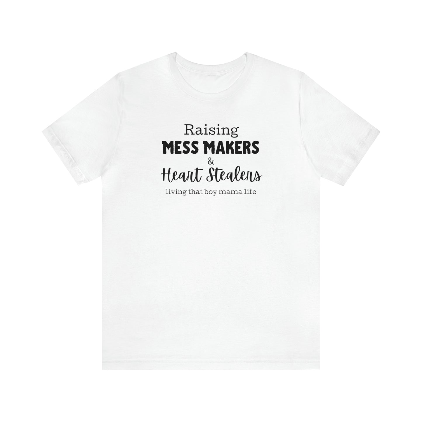 "Raising Mess Makers & Heart Stealers Living That Boy Mama Life" T-Shirt | Perfect Gift for Moms of Boys | Boy Mama Shirt | Mother's Day Gift Ideas | Shirt for Boy Moms | Boy Mom Shirt | Funny Boy Mom Tee