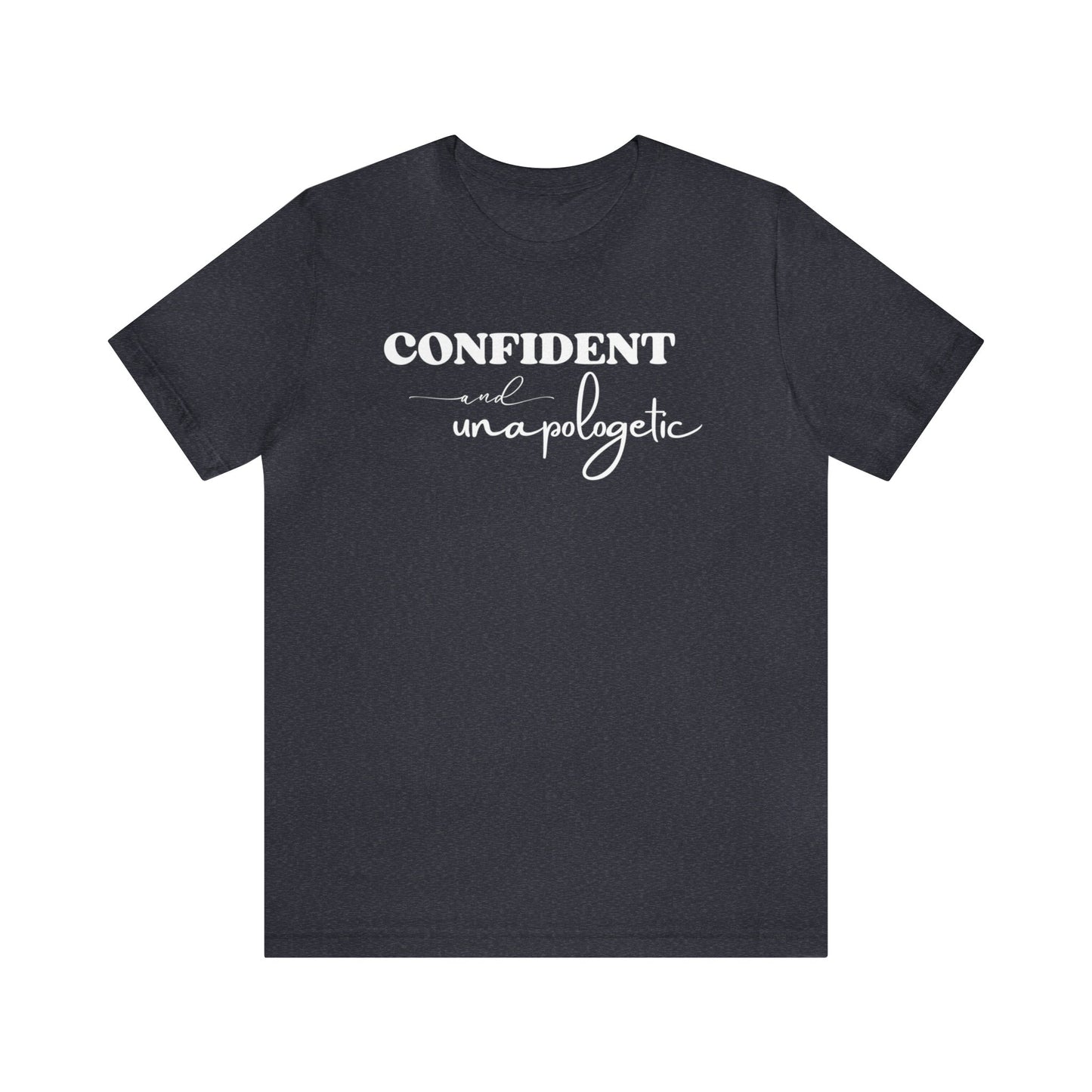 "Confident and Unapologetic" T-Shirt | Gifts for Her | Ladies Empowering Shirt | Women's Empowerment Tee | Birthday Gift Ideas for Ladies | Shirt for Strong Women | Uplifting Women's Tee Shirts | Statement Shirt for Women