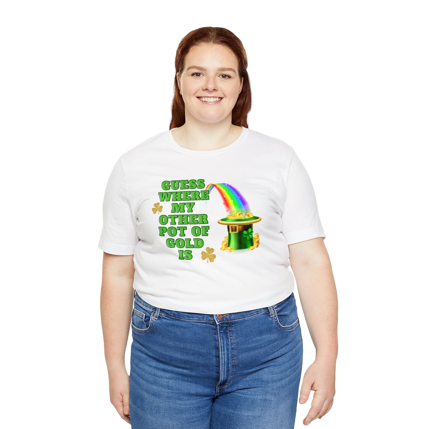 "Guess Where My Other Pot of Gold Is" T-Shirt | Funny St. Patty's Day for Ladies | Humorous St. Paddy's Day Womens Tee | St. Patricks Day Pot of Gold Shirt for Her | St. Patricks Day Tee Shirt for Her