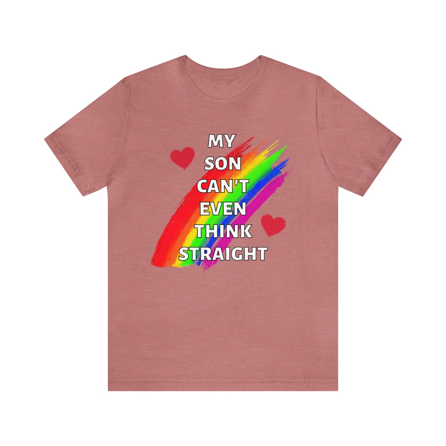 "My Son Can't Even Think Straight" T-Shirt | Support Your Child's Identity | Trendy LGBTQ+ Mom Shirt | Unique Mom Tee | Pride Month Gift Ideas | Comfortable Mom Clothing for Everyday Wear | Pride Mom Tee | LGBTQ+ Mom Birthday Gift