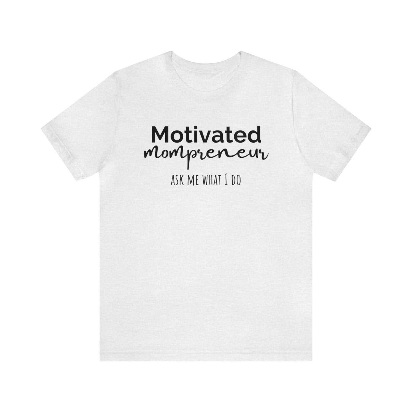 "Motivated Mompreneur" T-Shirt | Perfect Gift for Hardworking Moms | Trendy and Stylish Mom Fashion | Mompreneur Tee | Mother's Day Gift Ideas | Funny Mom Shirt | Comfortable Mom Clothing for Work and Play | Celebrate Your Ambition and Drive in Style