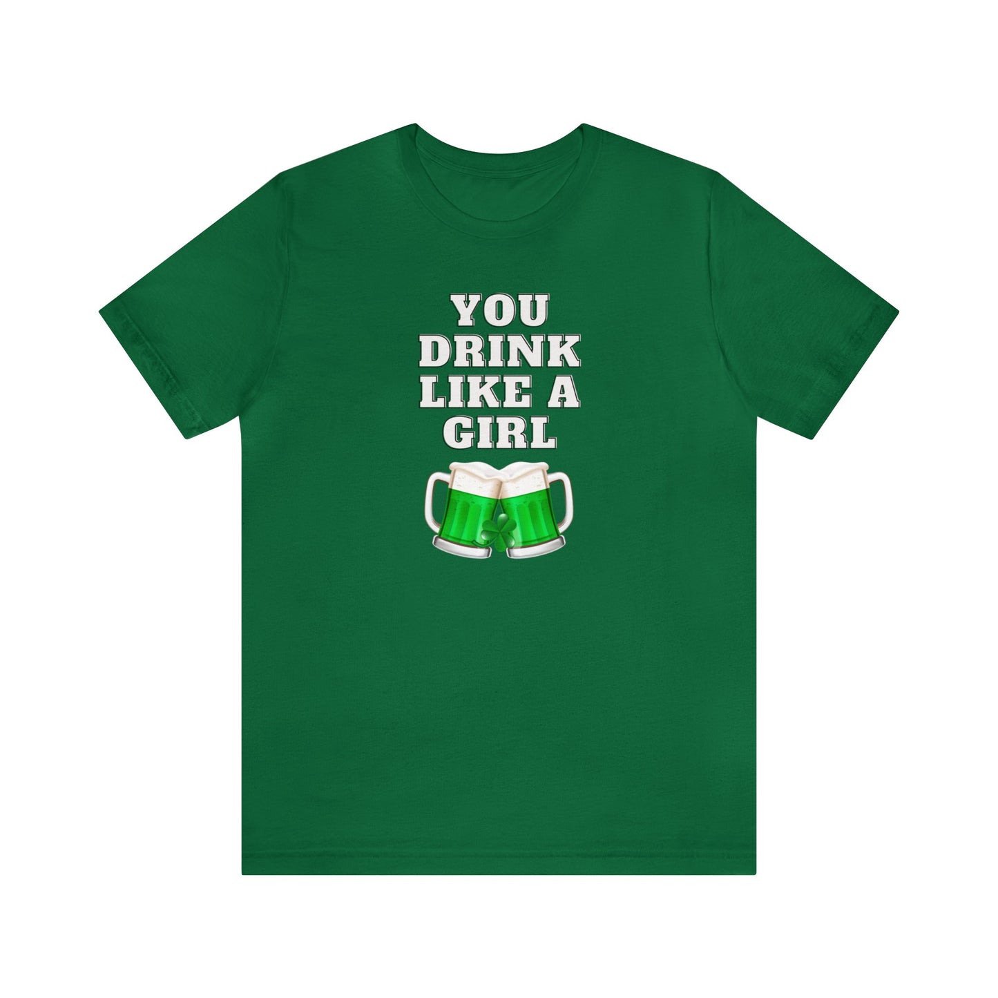 "You Drink Like A Girl" T-Shirt | Funny St. Patrick's Day Shirt for Women | St. Patty's Day Tee for Moms | St. Paddy's Graphic Tee for Women | St. Patricks Day Apparel | Ladies Humorous St. Patty's Holiday Tee Shirt