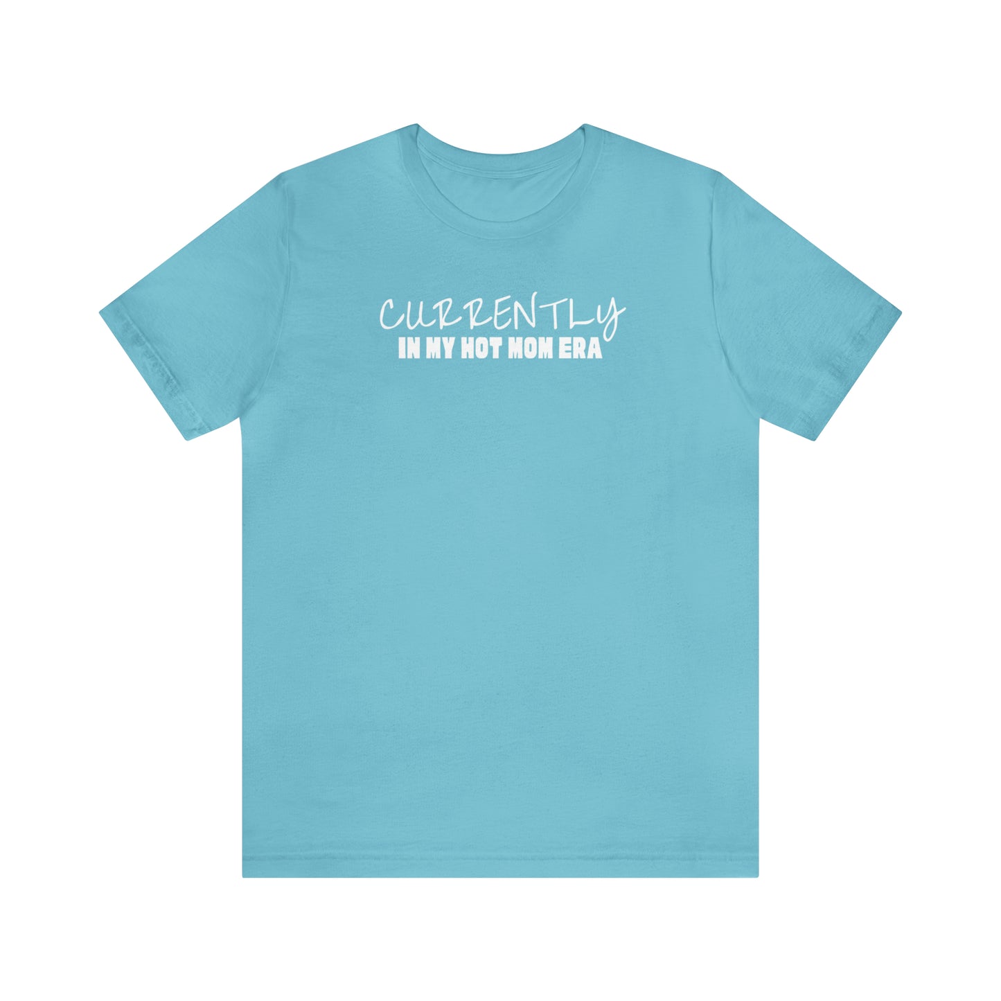 "Currently In My Hot Mom Era" T-Shirt | Funny Mom Shirt | Trendy Mom Apparel | Mother's Day Gift Ideas for Moms | Humorous Mom Shirt | Girl Mama Shirt | Boy Mama Shirt | Birthday Gifts for Mom