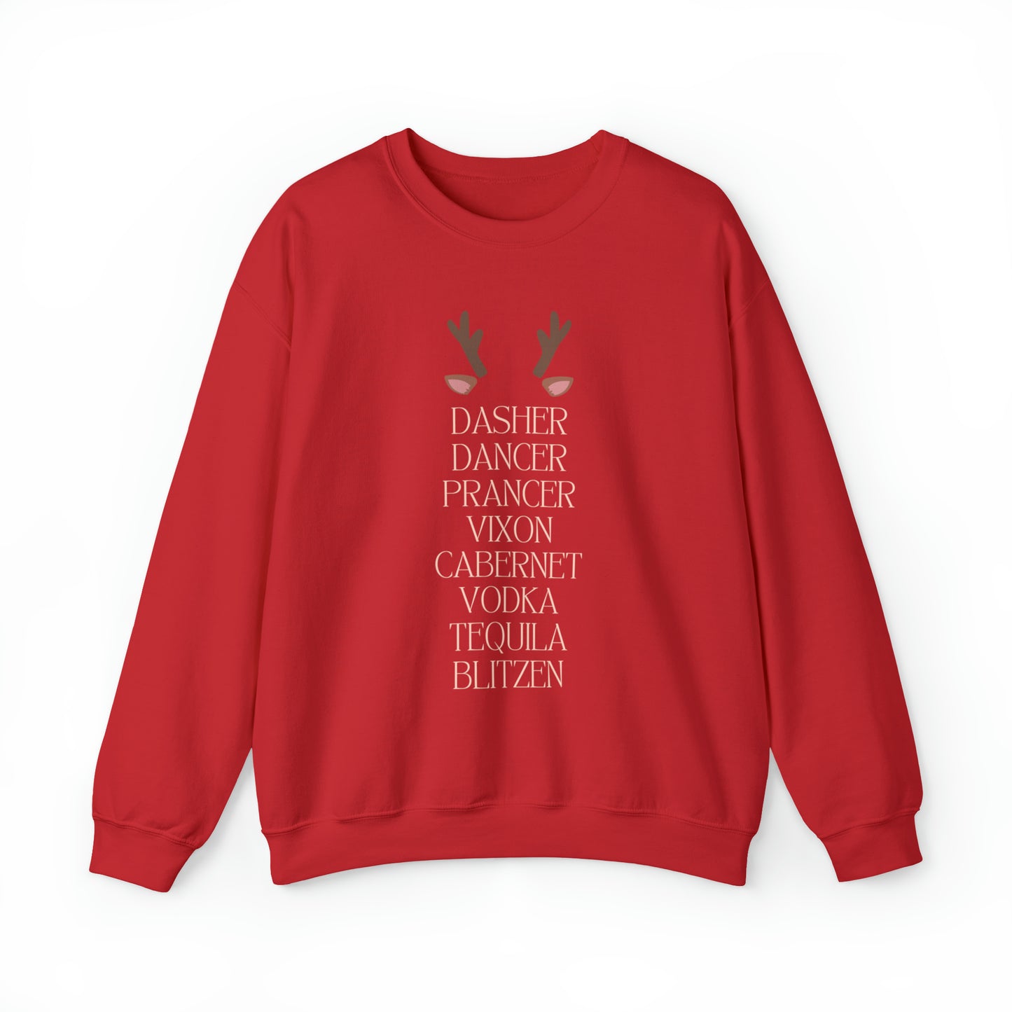 "Dasher Dancer Prancer Vixon Cabernet Vodka Tequila Blitzen" Sweatshirt | Reindeer Sweatshirt for Women | Womens Festive Sweatshirt | Christmas Season Sweatshirt for Moms | Ladies Holiday Sweatshirt