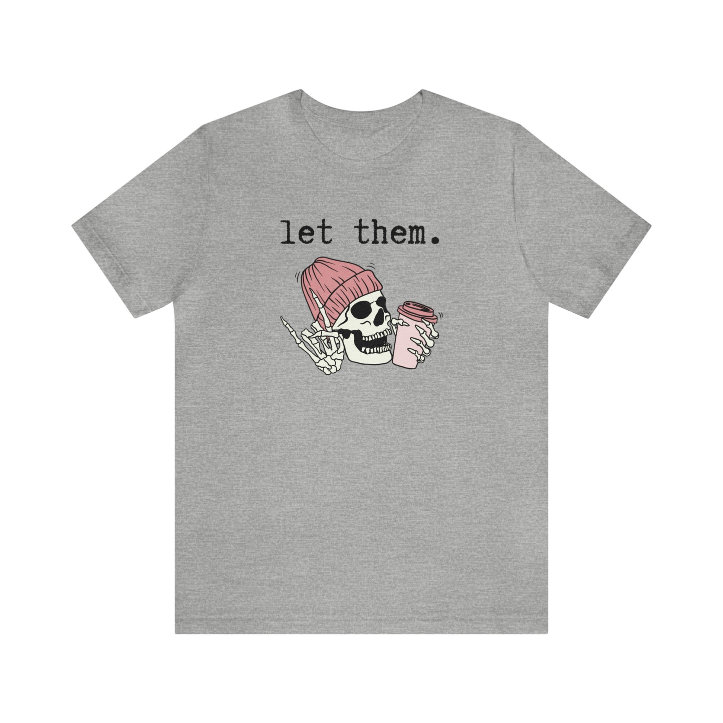 "Let Them" T-shirt | Funny Skeleton Tee | Mom Halloween Shirt | Women's Skeleton Shirt | Funny Let Them Shirt | Stylish Halloween Shirt | Trendy Skeleton Shirt for Ladies | Gift for Women Who Love Halloween and Skeletons