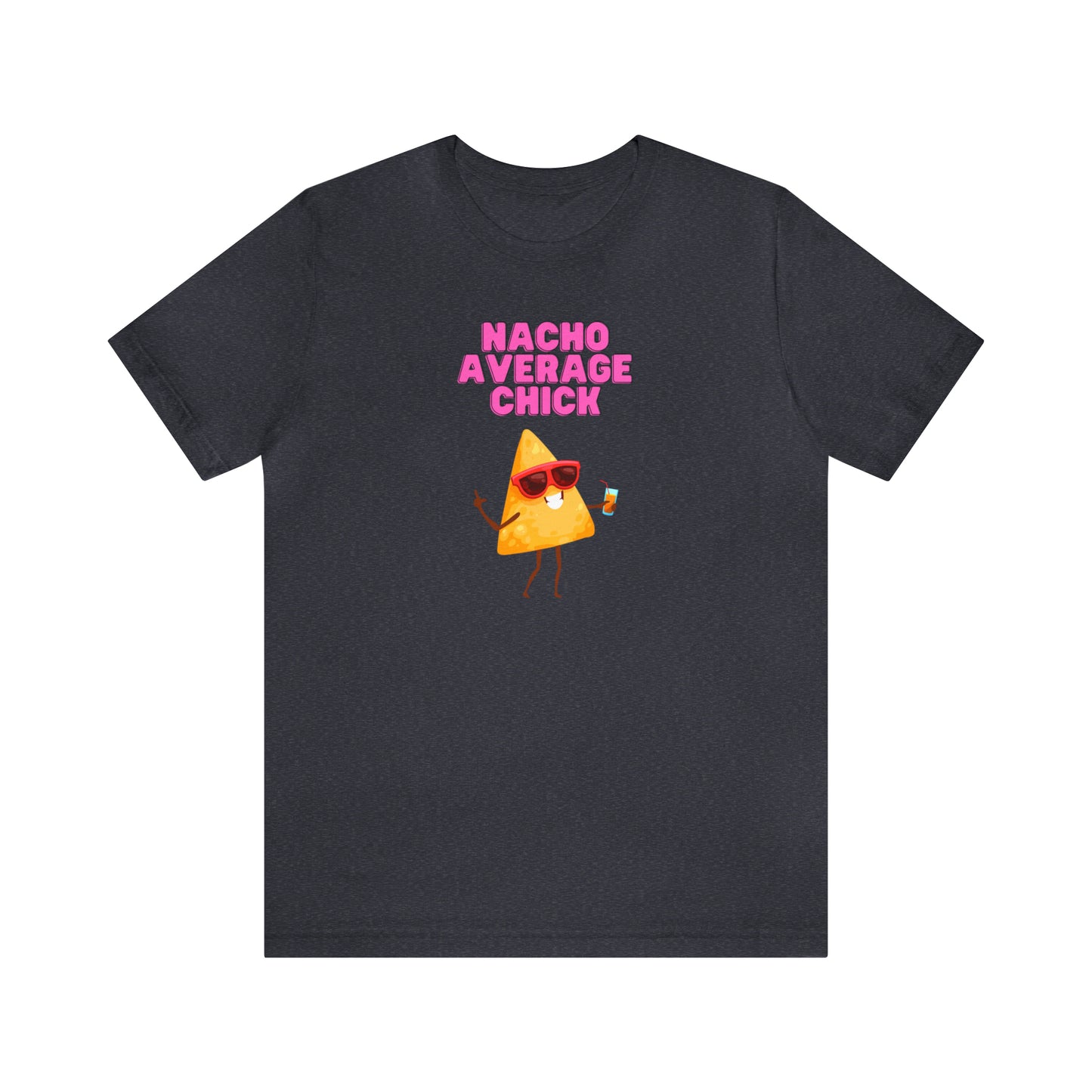 "Nacho Average Chick" T-shirt | Funny Women's Shirt | Gift for Her | Funny Shirt for Moms | Christmas Gifts for Women | Humorous Women's Shirt | Trendy Ladies Shirt | Shirts with Sarcasm