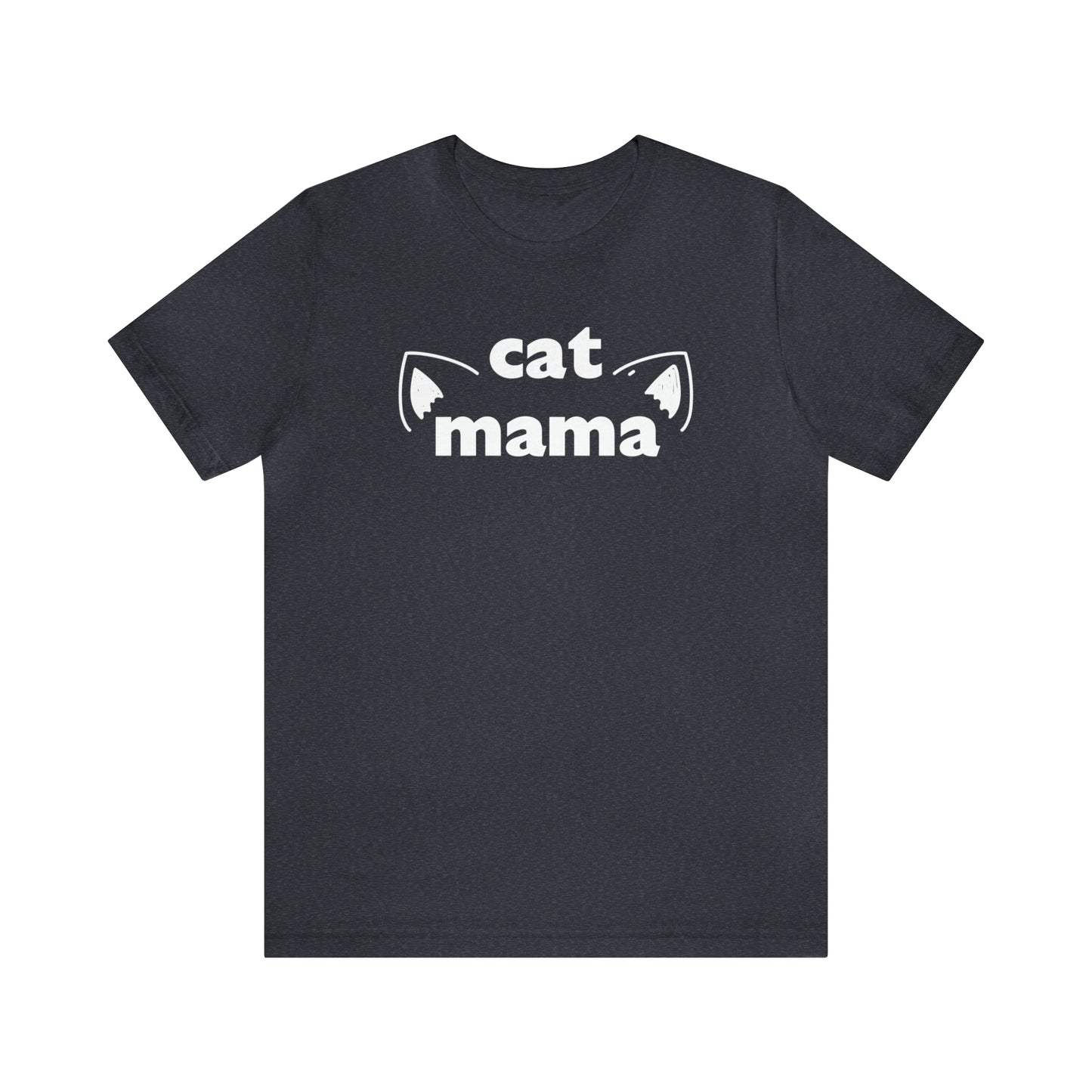 "Cat Mama" T-Shirt | Cat Lover Tee | Purrfect Mother's Day Gift Idea | Cute and Comfortable Cat Mom Shirt for Every Day Wear | Trendy Cat Mom Apparel | Cute Cat Mom Shirt