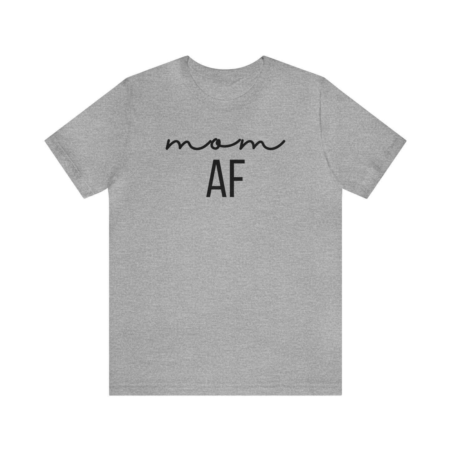 "Mom AF" T-Shirt | Funny Mom Shirt | Christmas Gift Ideas for Mom | Trendy Mom Apparel for Everyday Wear | Perfect Gifts for New Moms and Seasoned Pros | Celebrate Your Ambition and Drive in Style