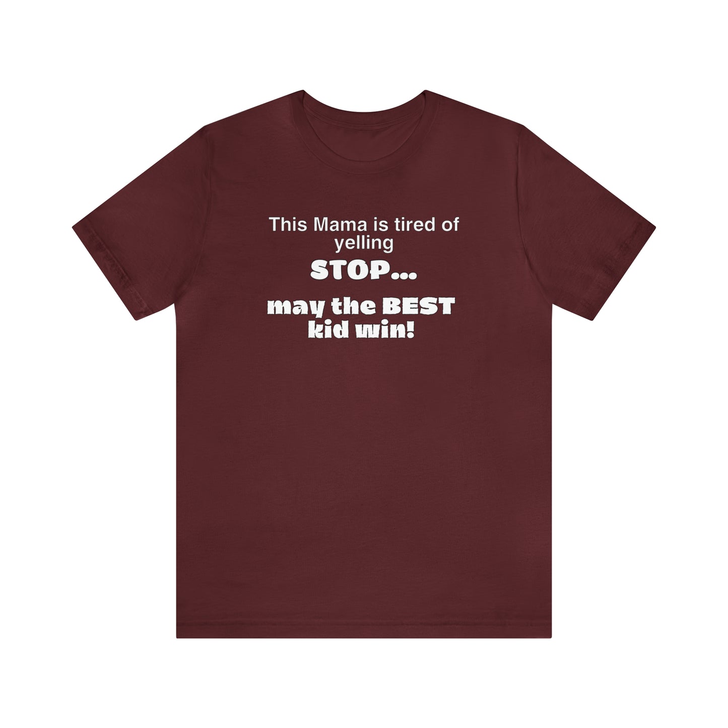 "This Mama is Tired of Yelling Stop... May the Best Kid Win" T-Shirt | Funny Mom Shirt | Christmas Gift Ideas for Mom | Trendy Mom Apparel for Everyday Wear | Perfect Gifts for New Moms and Seasoned Pros | Celebrate Your Ambition and Drive in Style