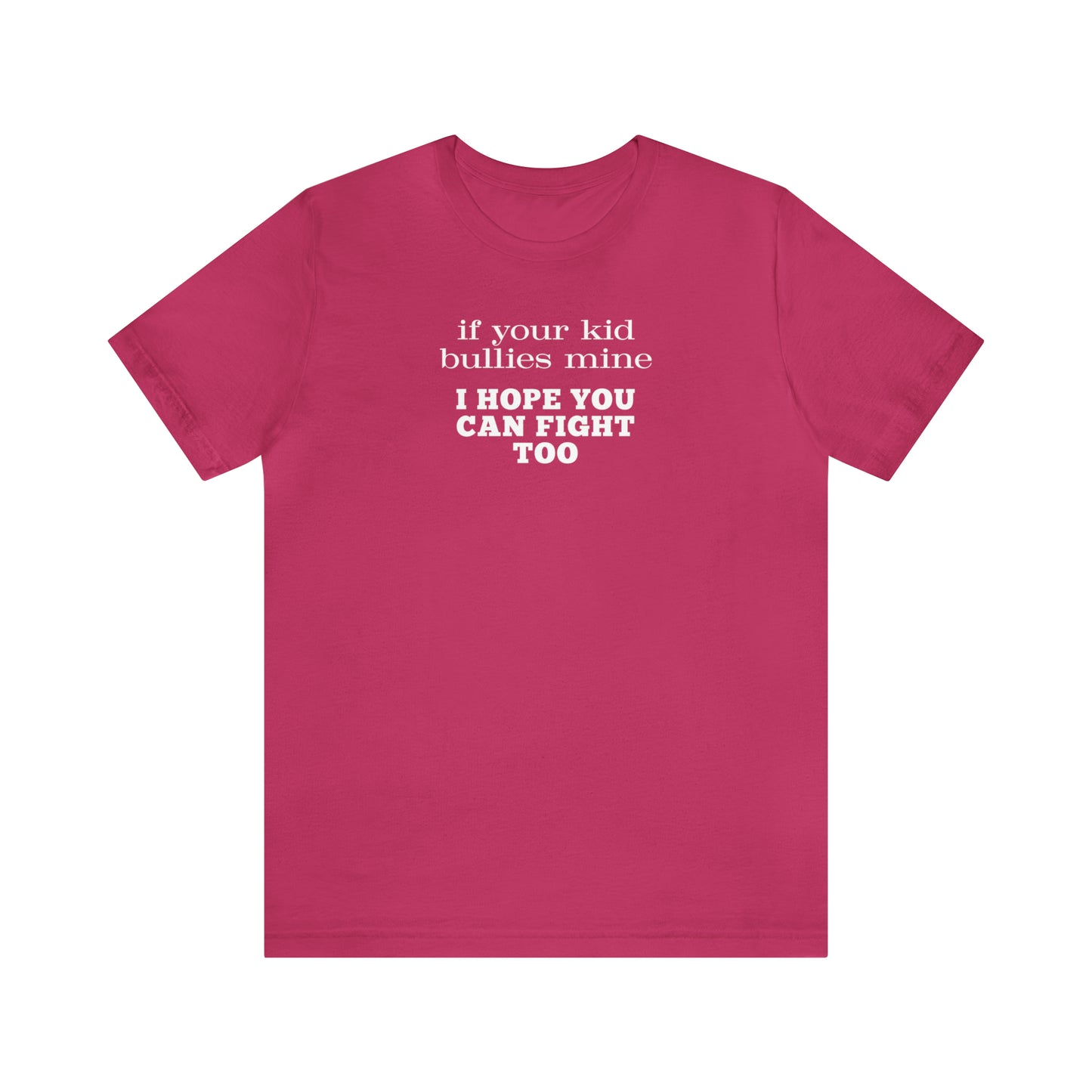 "If Your Kid Bullies Mine I Hope You Can Fight Too" T-Shirt | Mom Shirt | Stylish Mom Apparel | Mama Shirt | Birthday Gift Ideas for moms | Motherhood Shirts | Comfortable Everyday Mom Wear | Cute Mom Tees | Trendy Mom Shirts