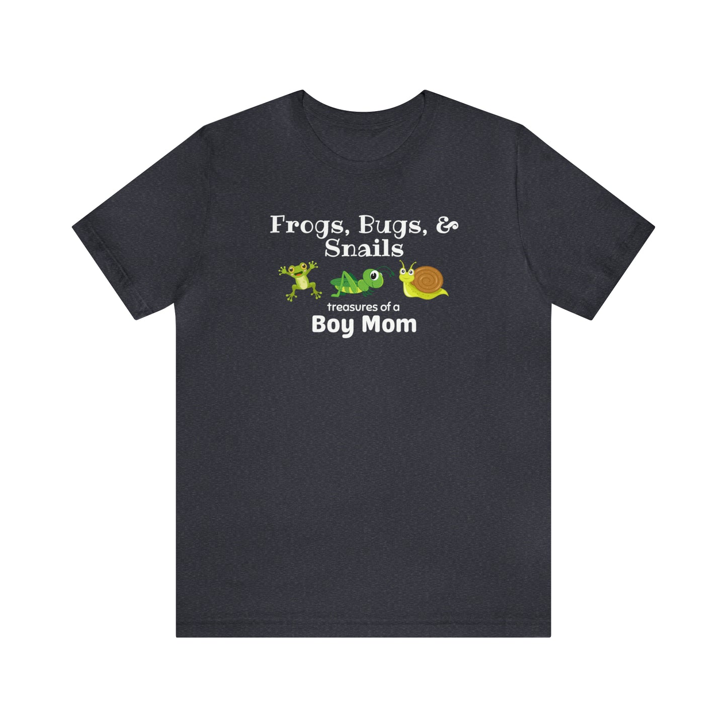 "Frogs, Bugs, & Snails Treasures of a Boy Mom" T-Shirt | Boy Mom Shirt | New Mom Gift | Boy Mama Shirt | Perfect Gift for Moms of Boys | Trendy Boy Mom Apparel | Mom of Boys Shirt | Boy Mom Christmas Gift