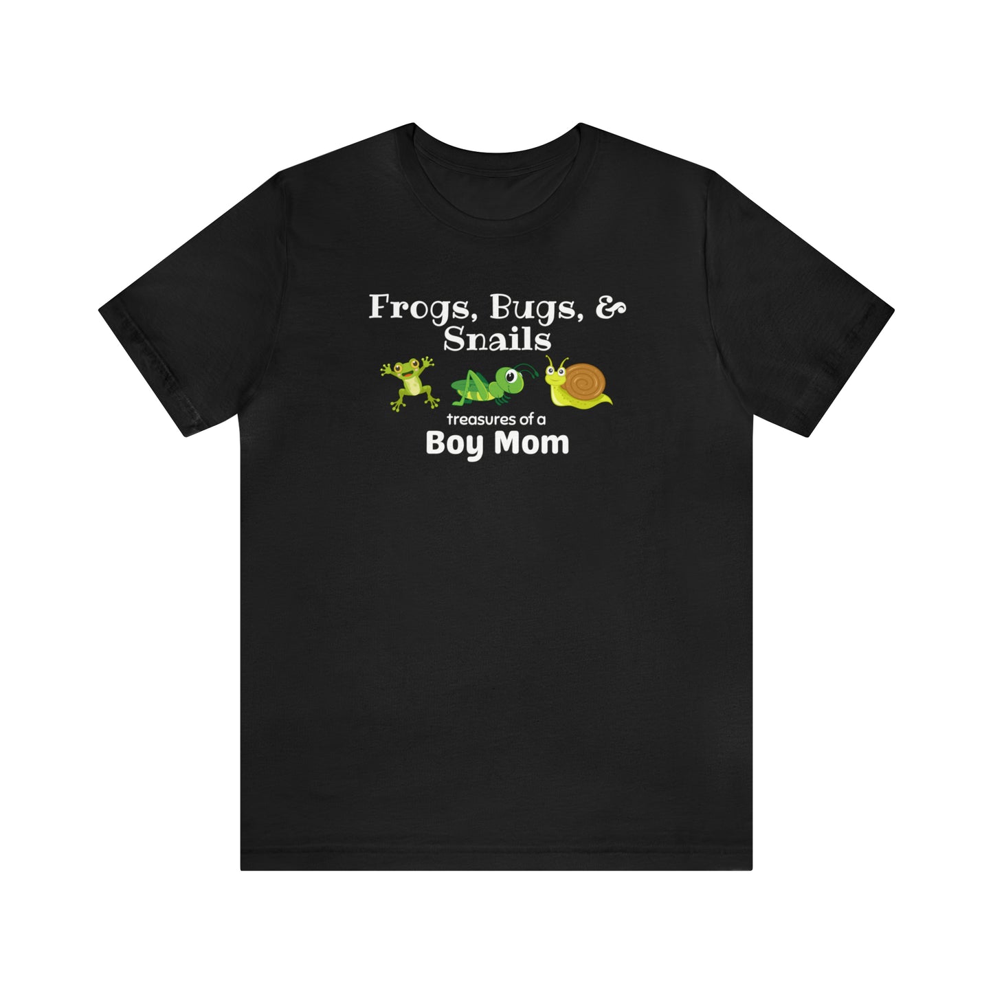 "Frogs, Bugs, & Snails Treasures of a Boy Mom" T-Shirt | Boy Mom Shirt | New Mom Gift | Boy Mama Shirt | Perfect Gift for Moms of Boys | Trendy Boy Mom Apparel | Mom of Boys Shirt | Boy Mom Christmas Gift