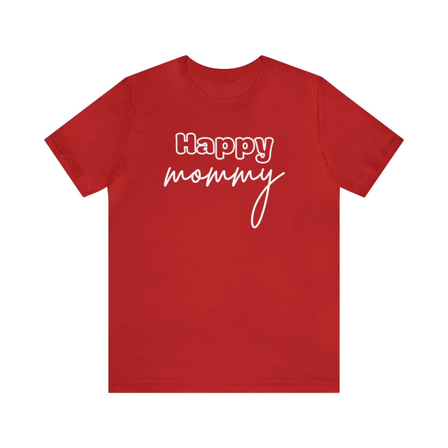 "Happy Mommy" T-Shirt | Trendy Mom Apparel | Mama Shirt | Stylish Clothing for Moms | Mother's Day Gift Ideas for Mom | Everyday Wear for Moms | Girl Mama Shirt | Boy Mama Shirt