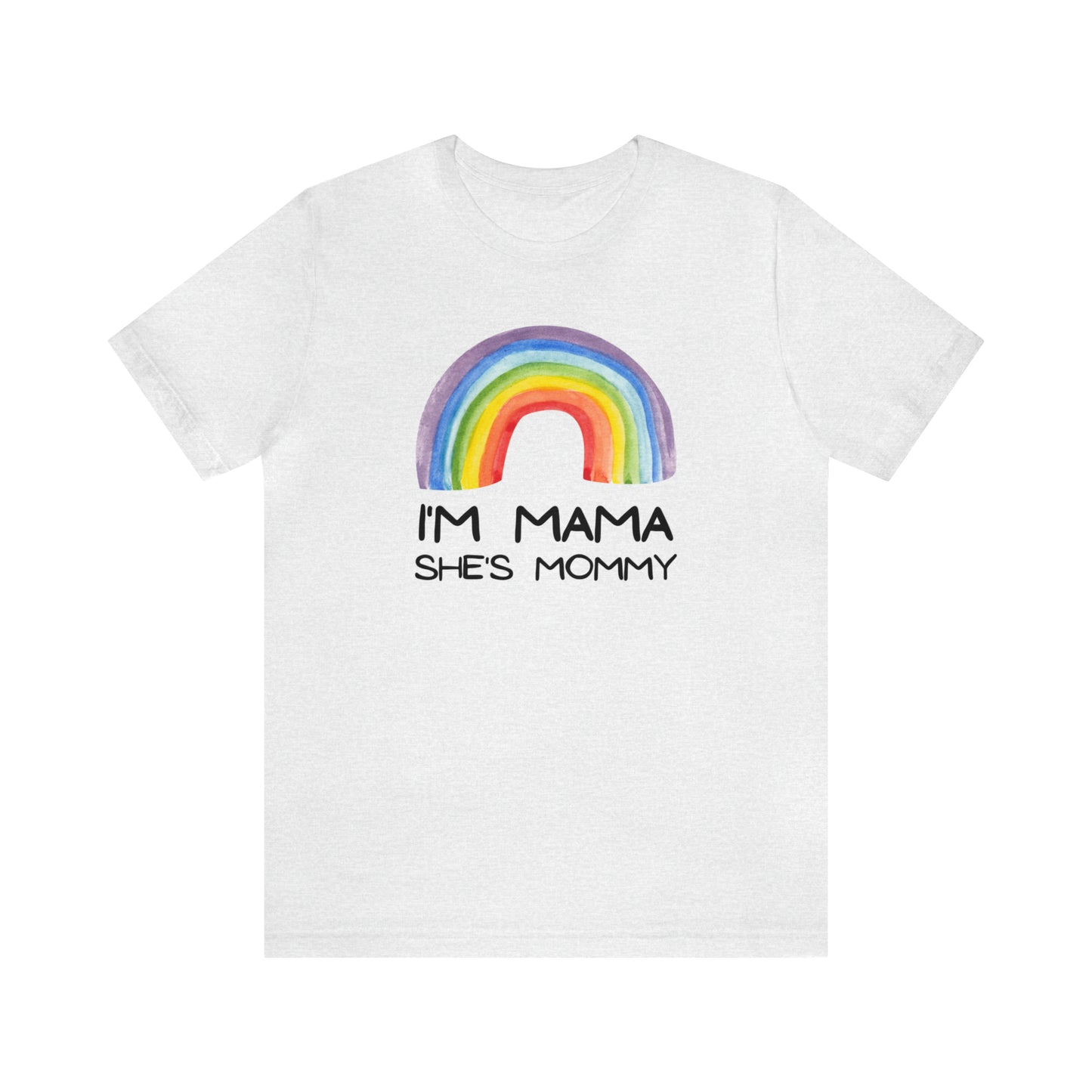 "I'm Mama She's Mommy" T-Shirt | Pride Mom Shirt | Cute and Trendy Mom Apparel | Unique Mom Tee | Pride Month Gift Ideas | Comfortable LGBTQ+ Mom Shirt | LGBTQ+ Mom Christmas Gift