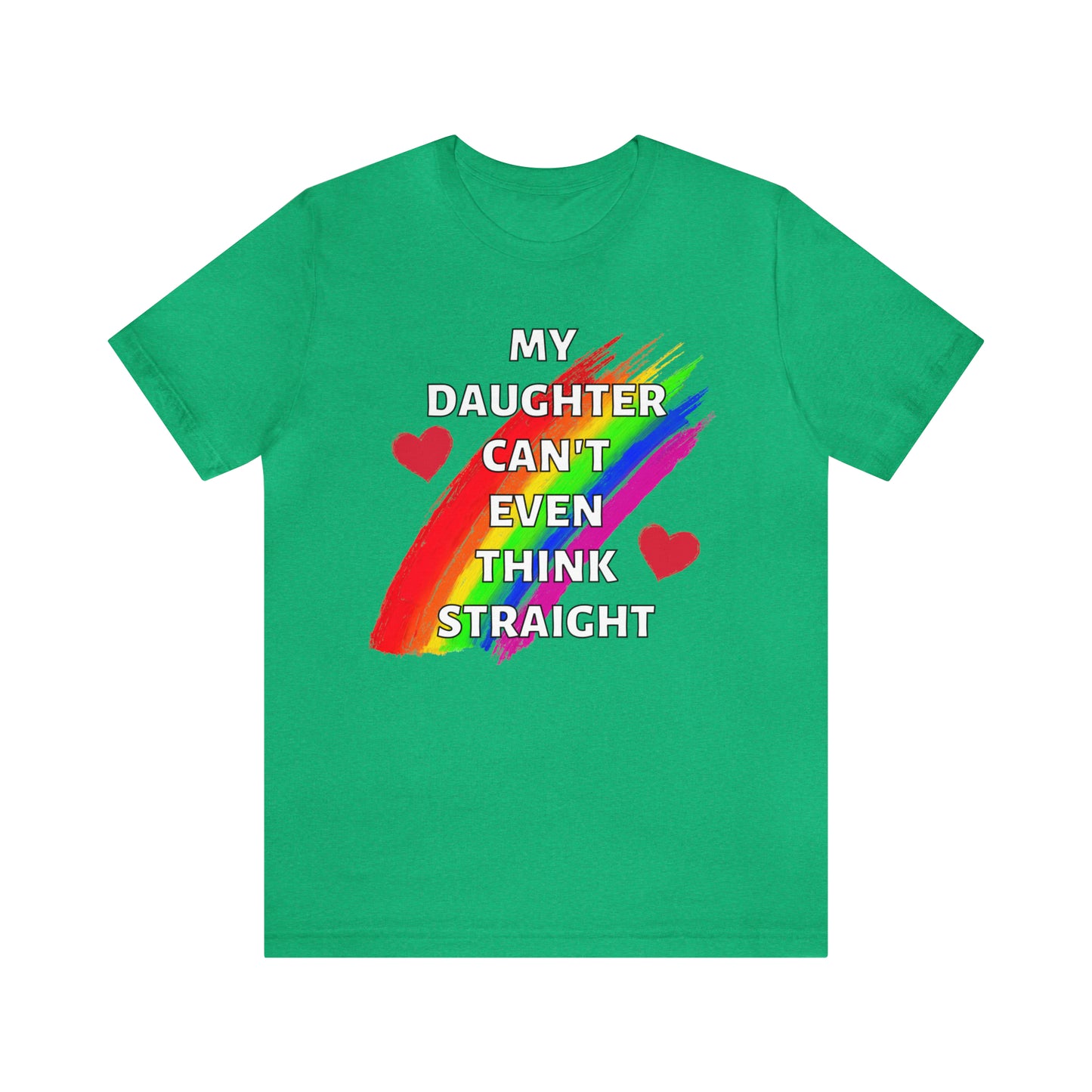 "My Daughter Can't Even Think Straight" T-Shirt | LGBTQ+ mom gift | Cute and Trendy Mom Fashion | Pride Mom Tee | LGBTQ+ Month Gift Ideas | Comfortable LGBTQ+ Mom Shirt | Pride Mother's Day Gift Ideas