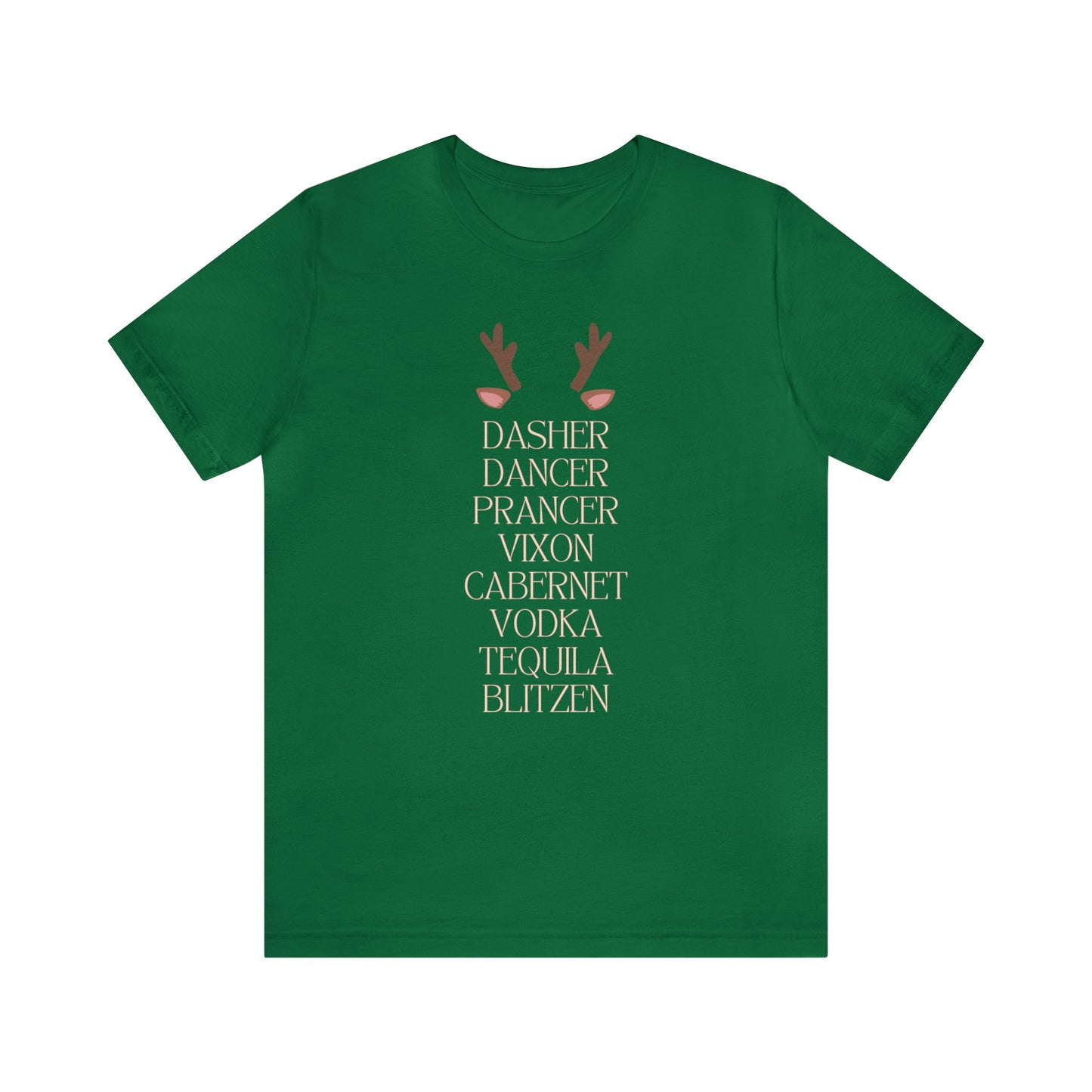 "Dasher, Dancer, Prancer, Vixon, Cabernet, Vodka, Tequila, Blitzen" T-Shirt | Funny Christmas Shirt for Women | Ladies Holiday Tee Shirt | Festive Shirt for Christmas | Christmas Shirt to Make You Laugh