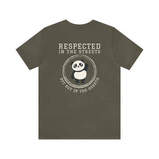 "Respected in the Streets But Not in the Sheets" T-Shirt | Funny Men's Shirt | Funny Shirt for Men | Sarcastic Men's Shirt | Gift for Him | Humor Shirt