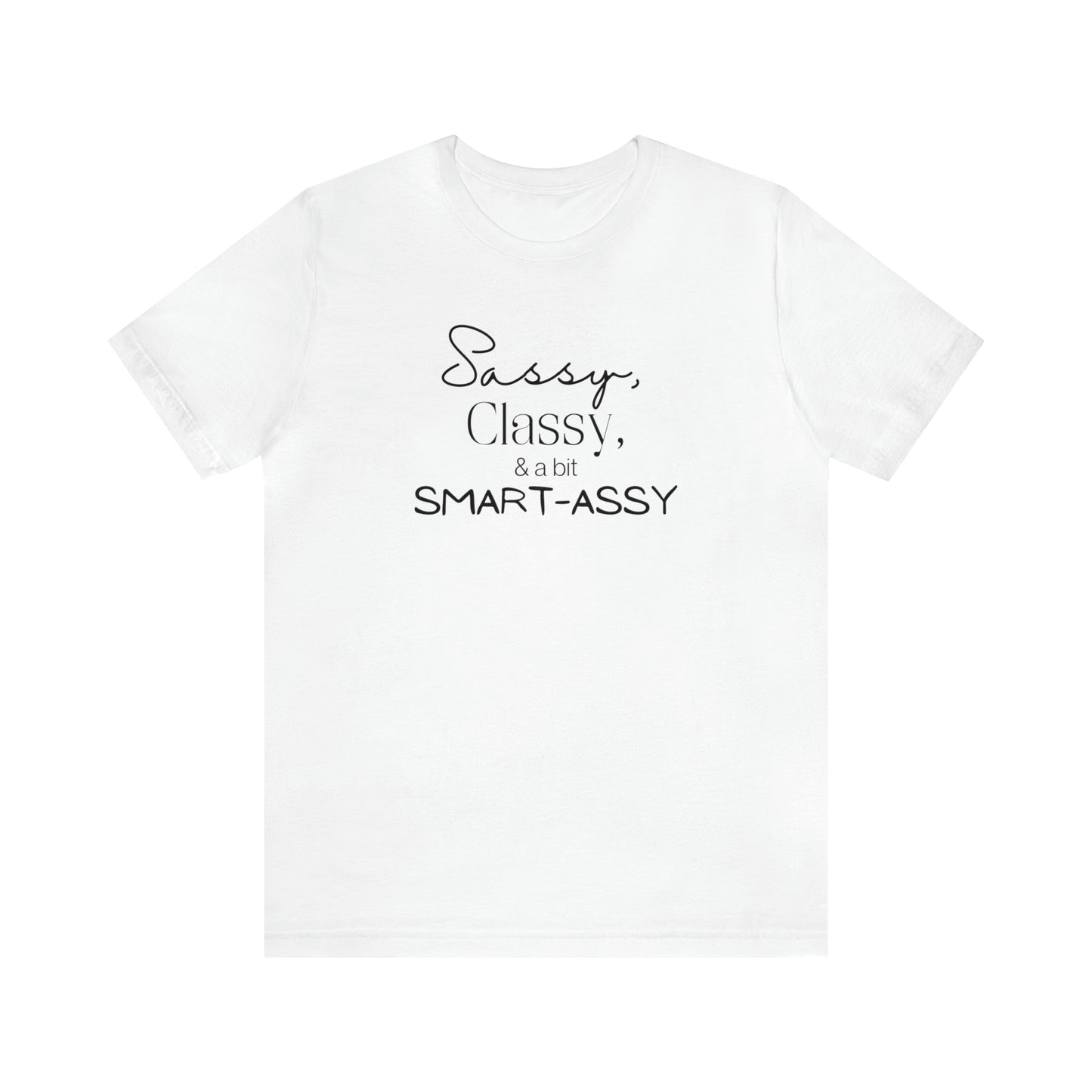 "Sassy, Classy, & a Bit Smart-Assy" T-Shirt | Funny Women's Shirt | Humorous Women's Tee | Sarcastic Mom Shirt | Trendy Mom Apparel | Birthday Gift Ideas for Mom | Gifts for Her | Comfortable Everyday Mom Wear | Funny Mama Shirt | Funny Shirt for Women