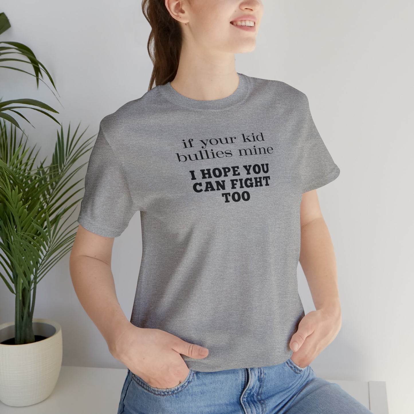 "If Your Kid Bullies Mine I Hope You Can Fight Too" T-Shirt | Mom Shirt | Stylish Mom Apparel | Mama Shirt | Birthday Gift Ideas for moms | Motherhood Shirts | Comfortable Everyday Mom Wear | Cute Mom Tees | Trendy Mom Shirts