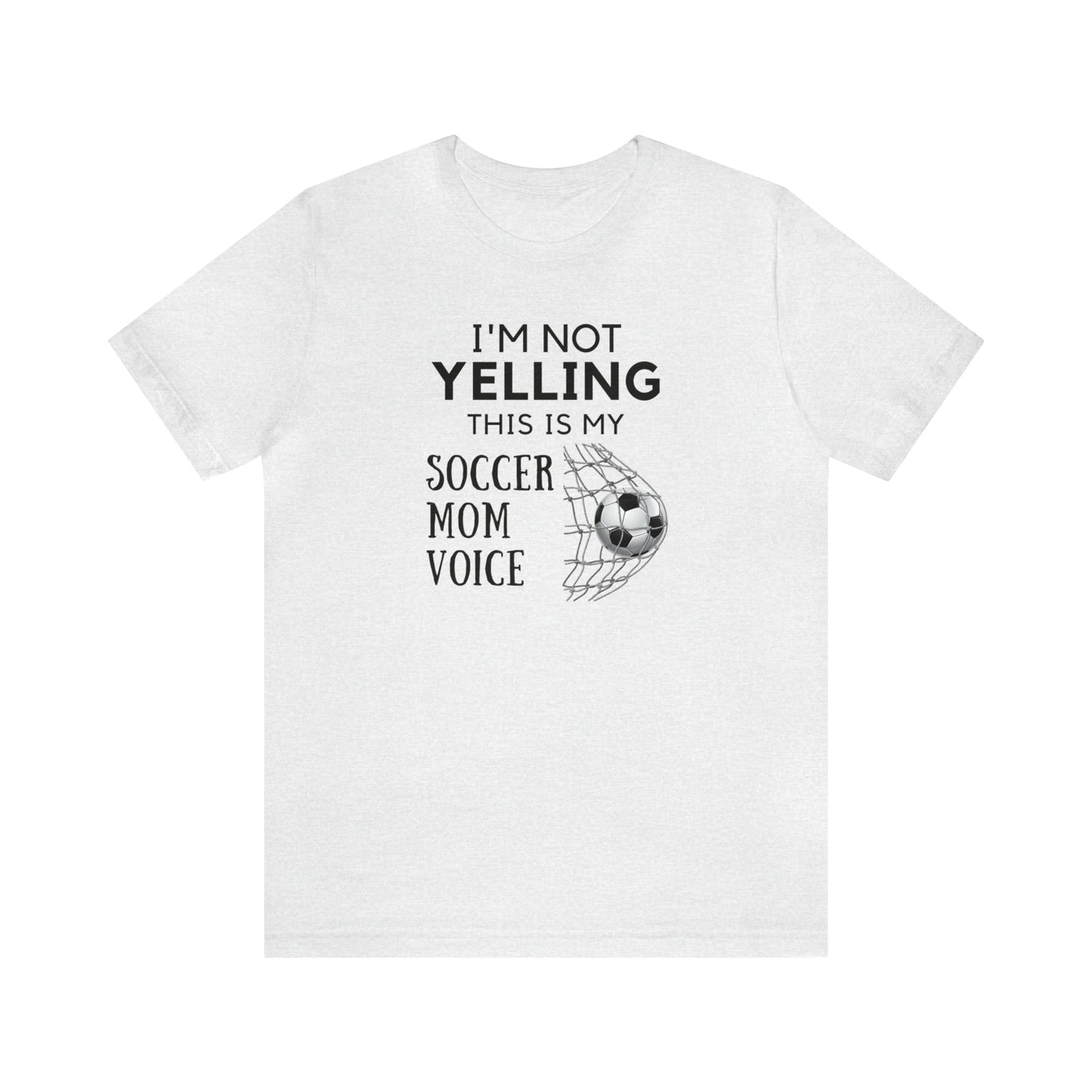 "I'm Not Yelling This is My Soccer Mom Voice" T-Shirt | Soccer Mama Shirt | Perfect Gift for Soccer Moms | Trendy Soccer Mom Apparel | Soccer Mom Tee | Soccer Mom Shirt | Mother's Day Gift Ideas for Mom | Soccer Mama Apparel