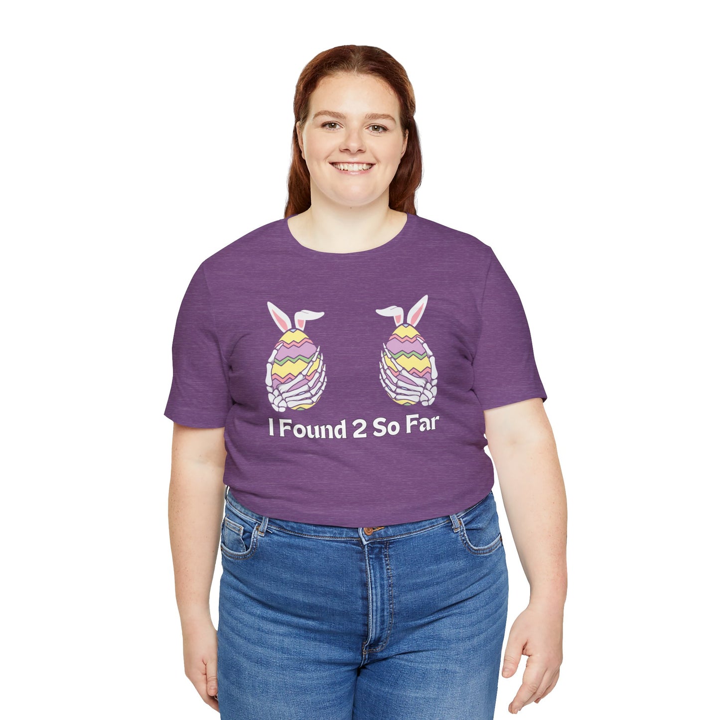 "I Found 2 So Far" T-Shirt | Funny Easter Clothing | Humor Easter T Shirt | Skeleton Easter Egg Shirt | Easter Gift for Her | Women's Easter Egg Hunt Tee