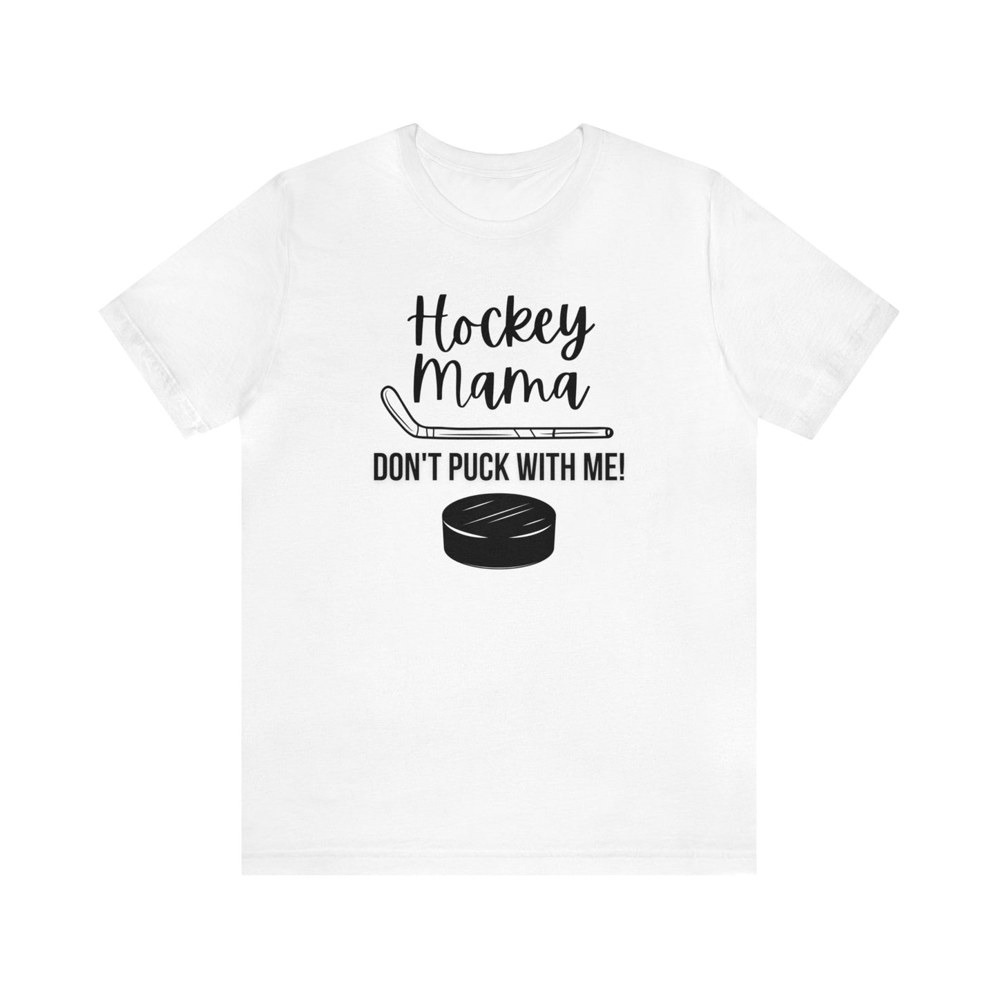 "Hockey Mama Don't Puck With Me" T-Shirt | Hockey Mom Shirt | Hockey Mama Shirt | Perfect Gift for Hockey Moms | Trendy Hockey Mom Apparel | Hockey Mom Tee | Mother's Day Gift Ideas for Mom | Hockey Mama Tee